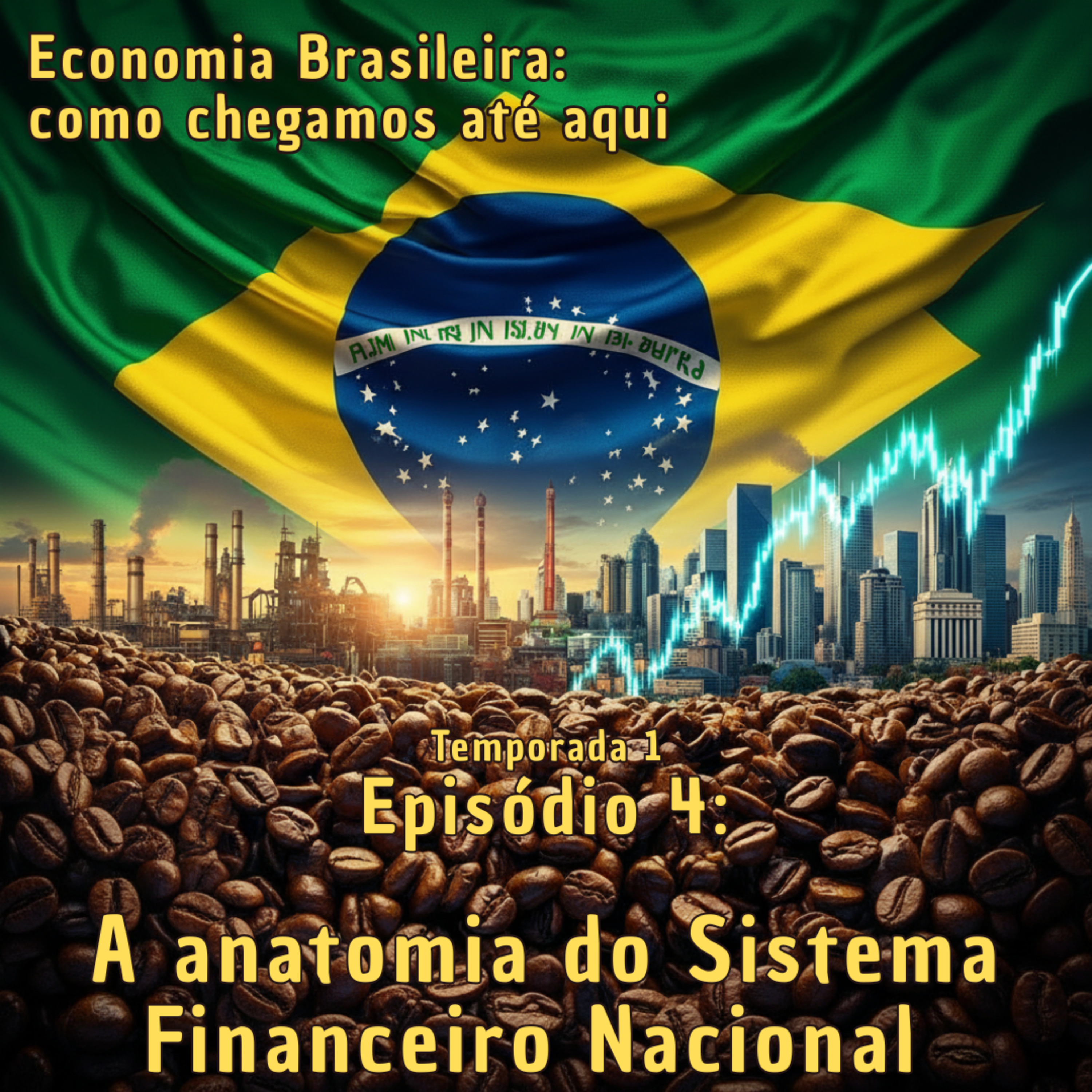 Ep. 04: A anatomia do Sistema Financeiro Nacional  episode artwork