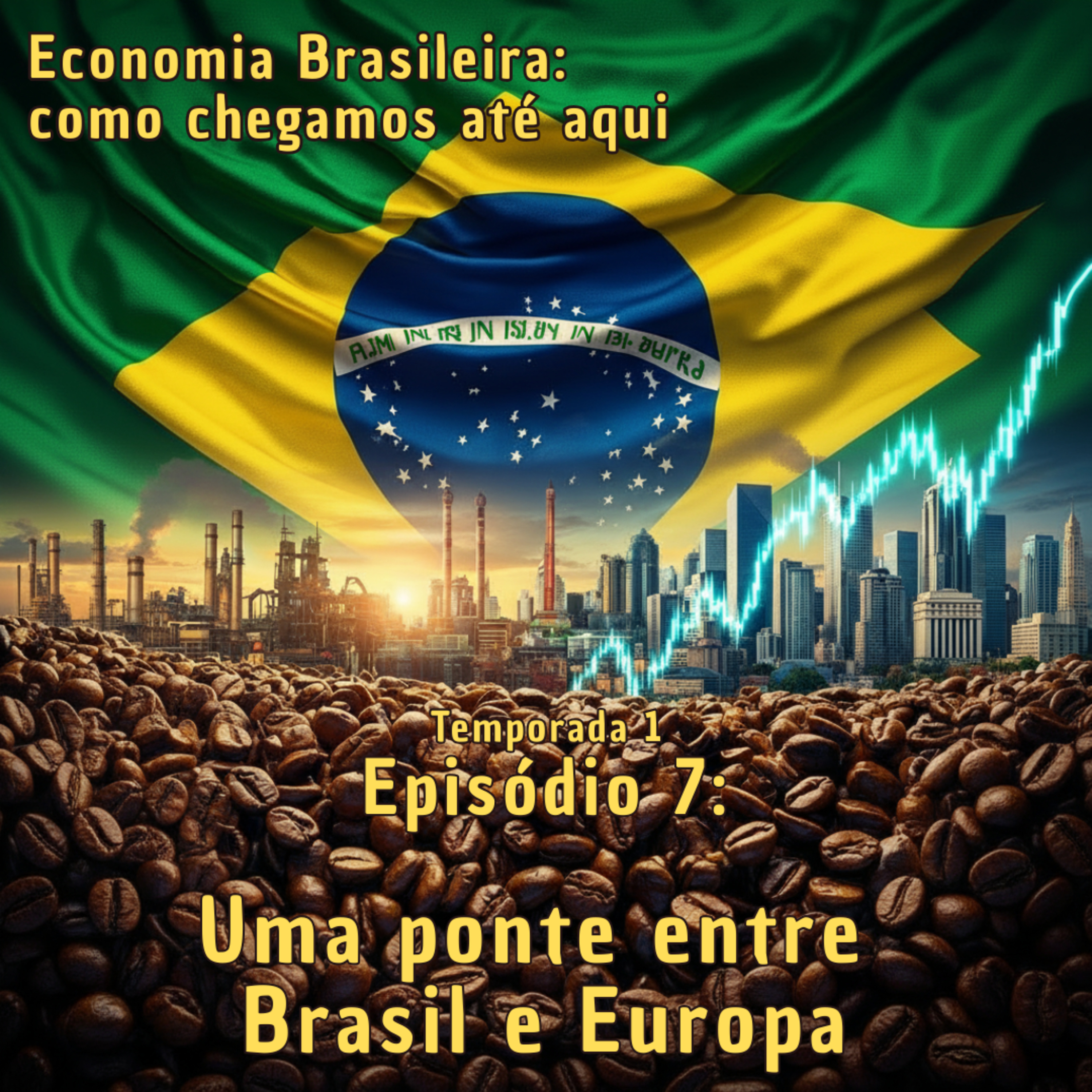 Ep. 07: Uma ponte entre Brasil e Europa  episode artwork