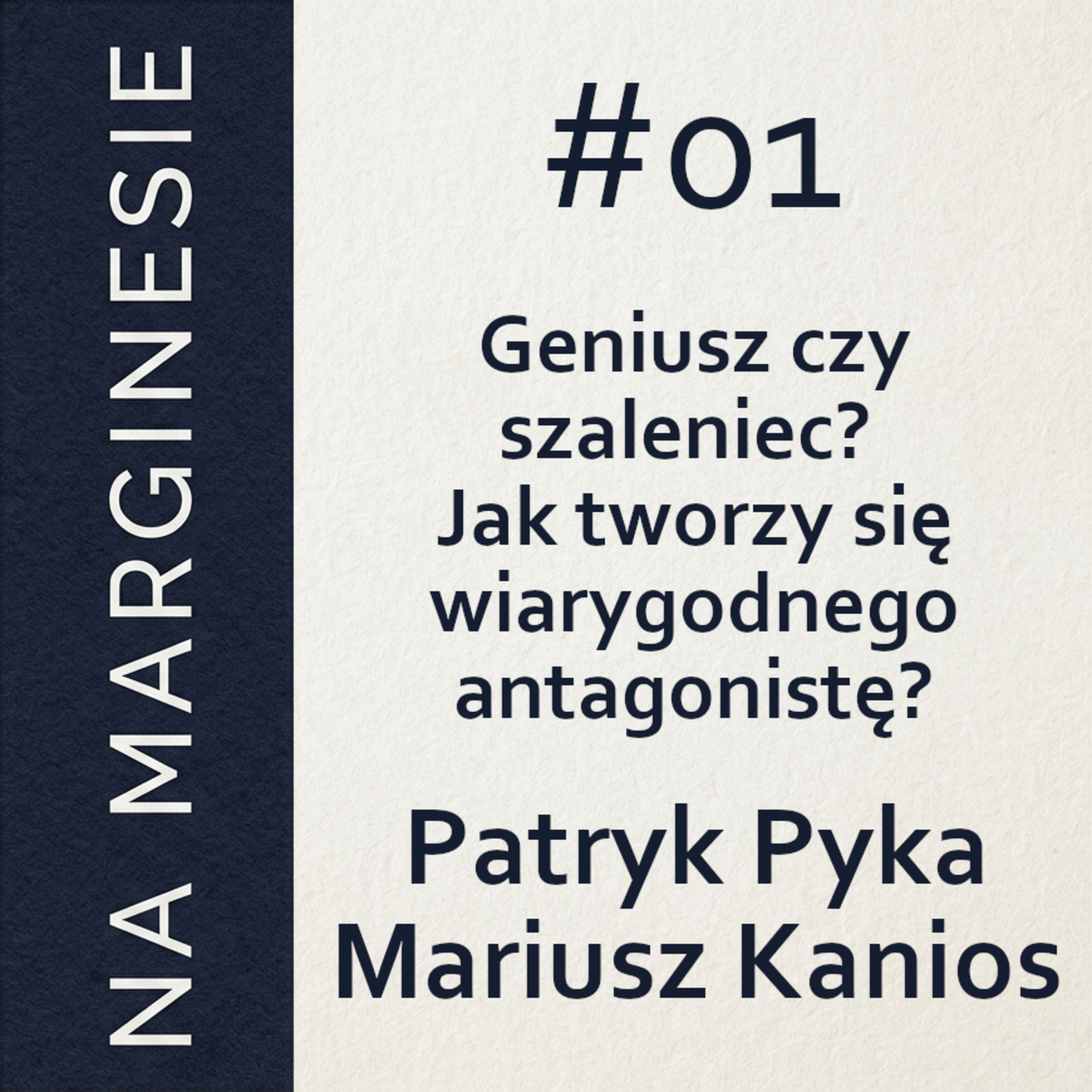 Na Marginesie #01: Patryk Pyka & Mariusz Kanios - Geniusz czy szaleniec? Jak tworzy się wiarygodnego antagonistę? episode artwork
