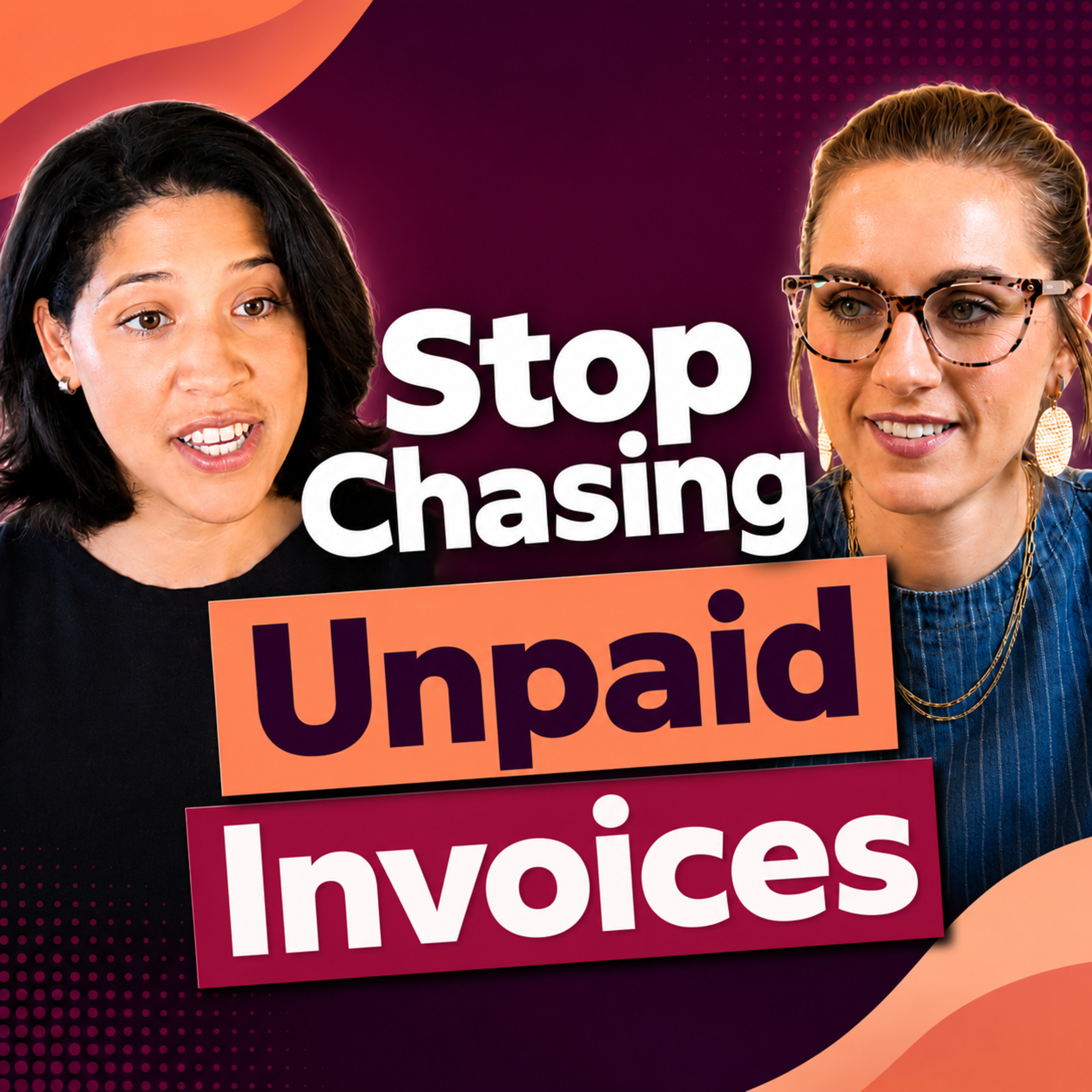 9: Stop Chasing Unpaid Invoices with Grace Tabib of DUPAY episode artwork