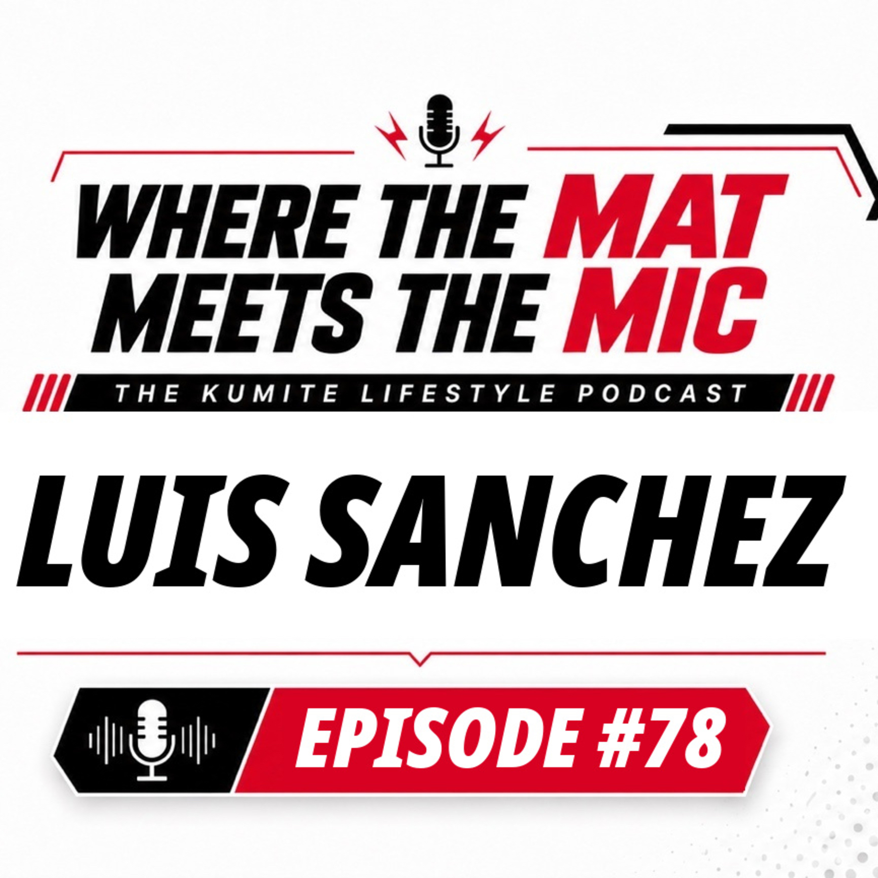 Episode #78 | Luis Sanchez | Kumite Lifestyle Podcast episode artwork