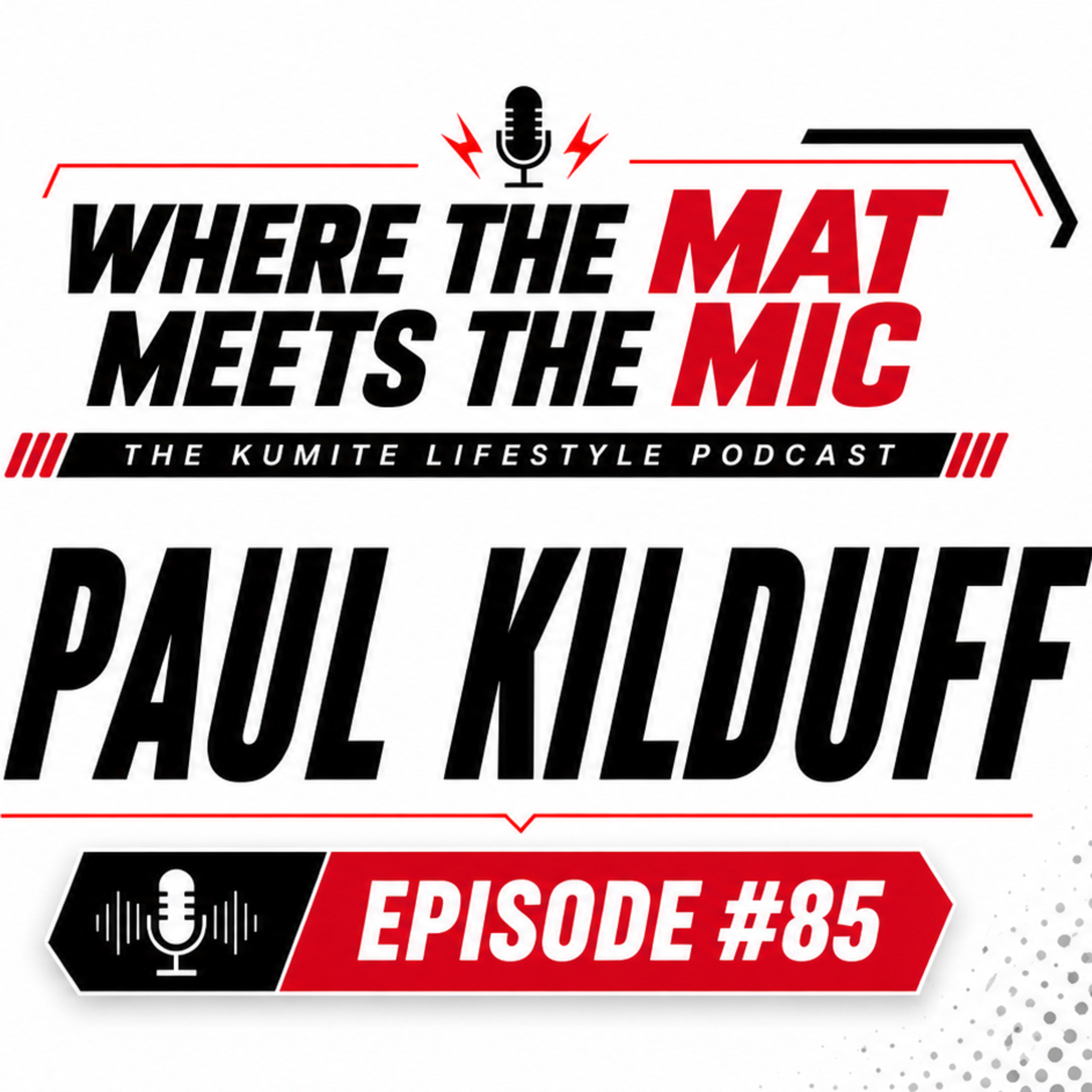 Episode #85 | Paul Kilduff | Kumite Lifestyle Podcast episode artwork