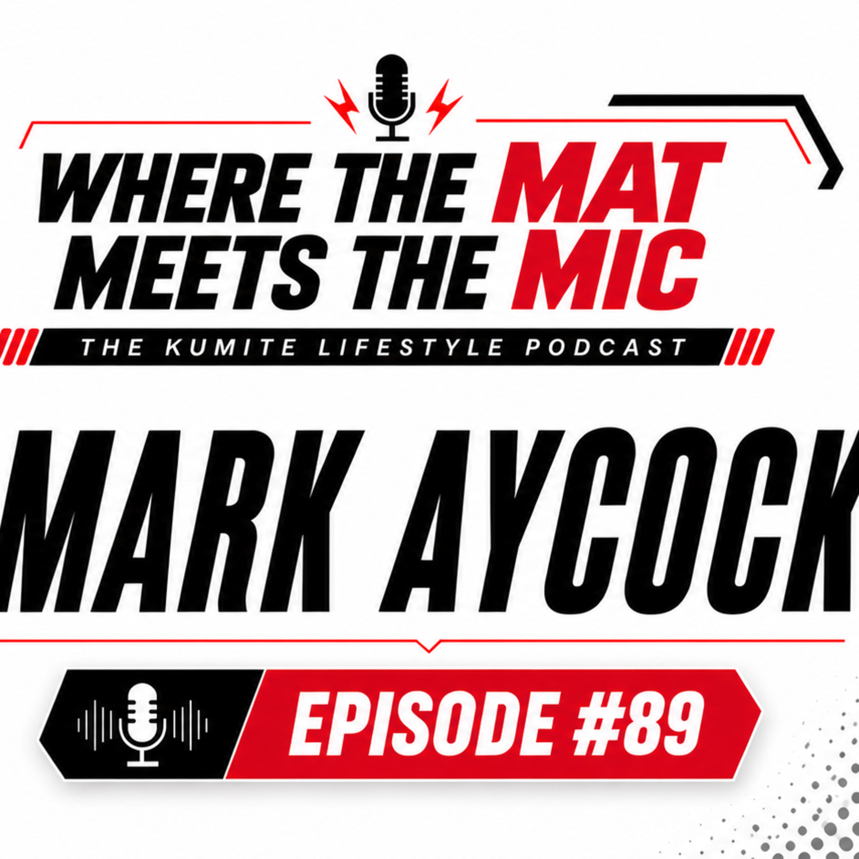 Episode #89 | Mark Aycock | Kumite Lifestyle Podcast episode artwork