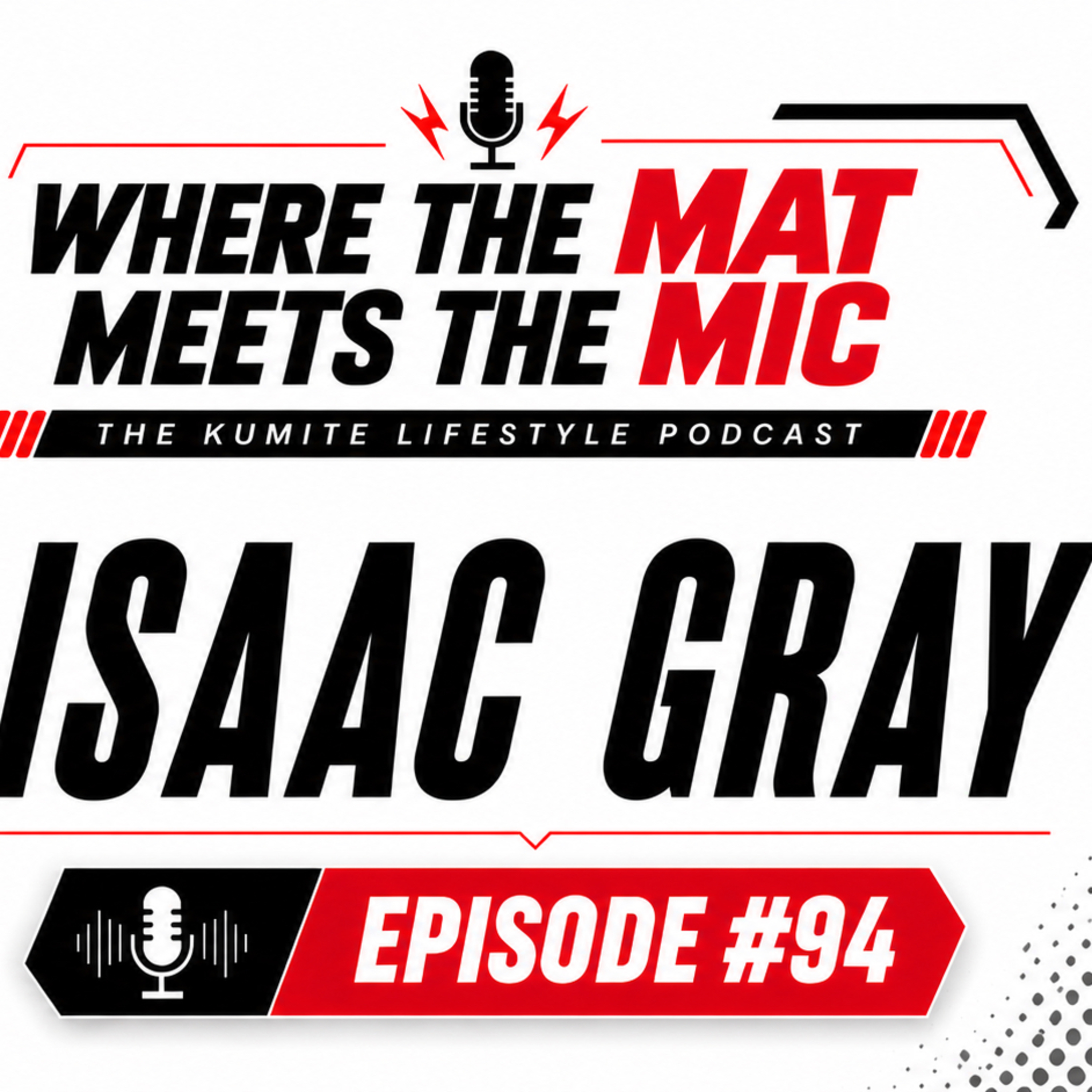 Episode #94 | Isaac Gray | Kumite Lifestyle Podcast episode artwork