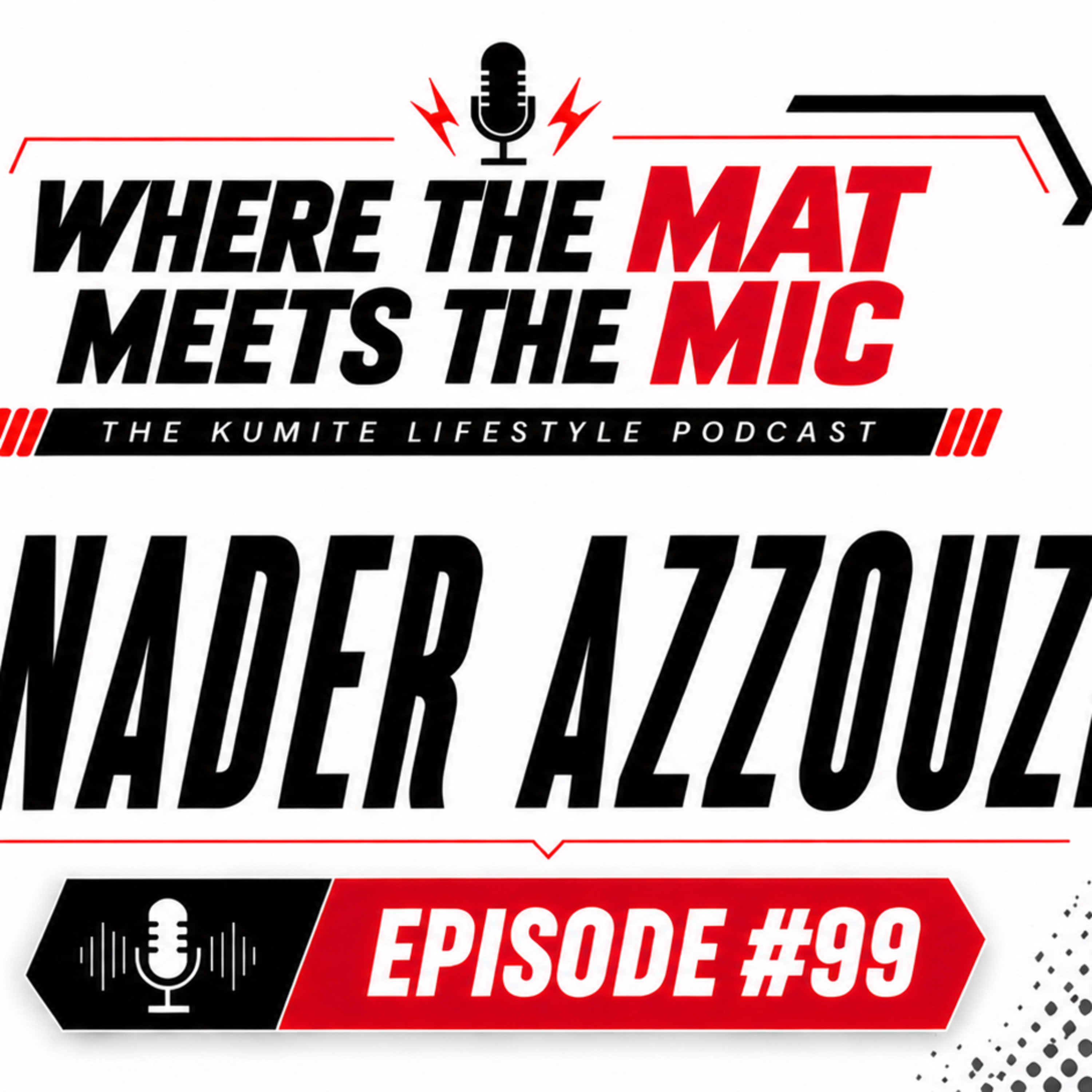 Episode #99 | Nader Azzouzi | Kumite Lifestyle Podcast episode artwork