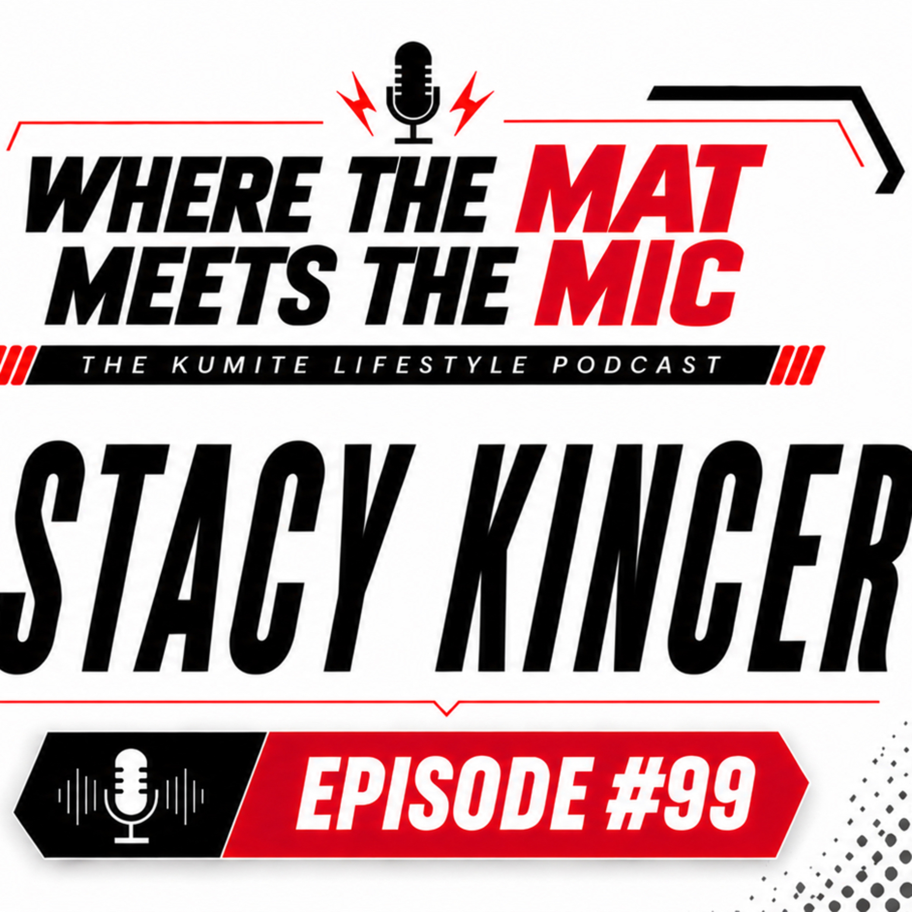 Episode #99 | Stacy Kincer | Kumite Lifestyle Podcast episode artwork