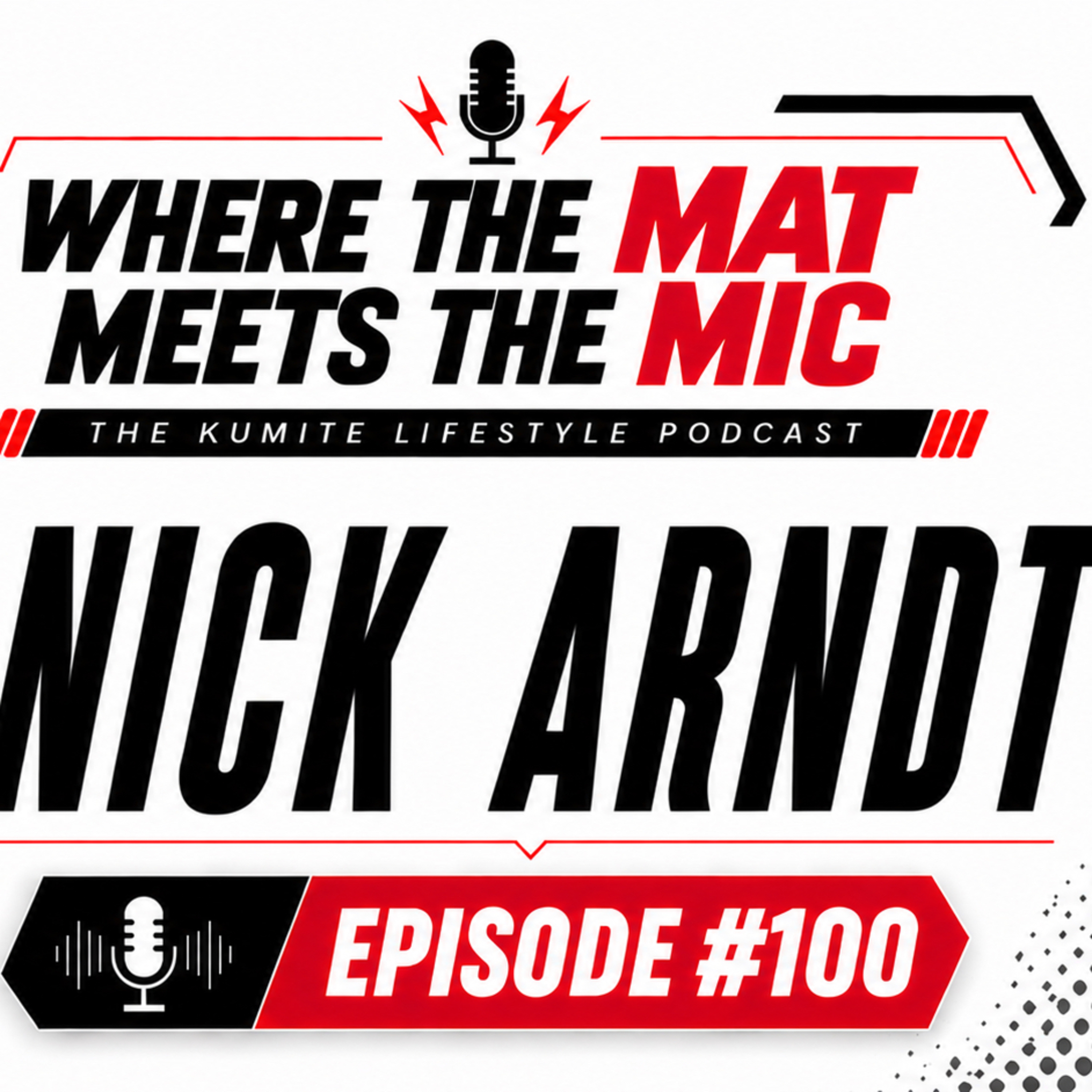 Episode #100 | Nick Arndt | Kumite Lifestyle Podcast episode artwork