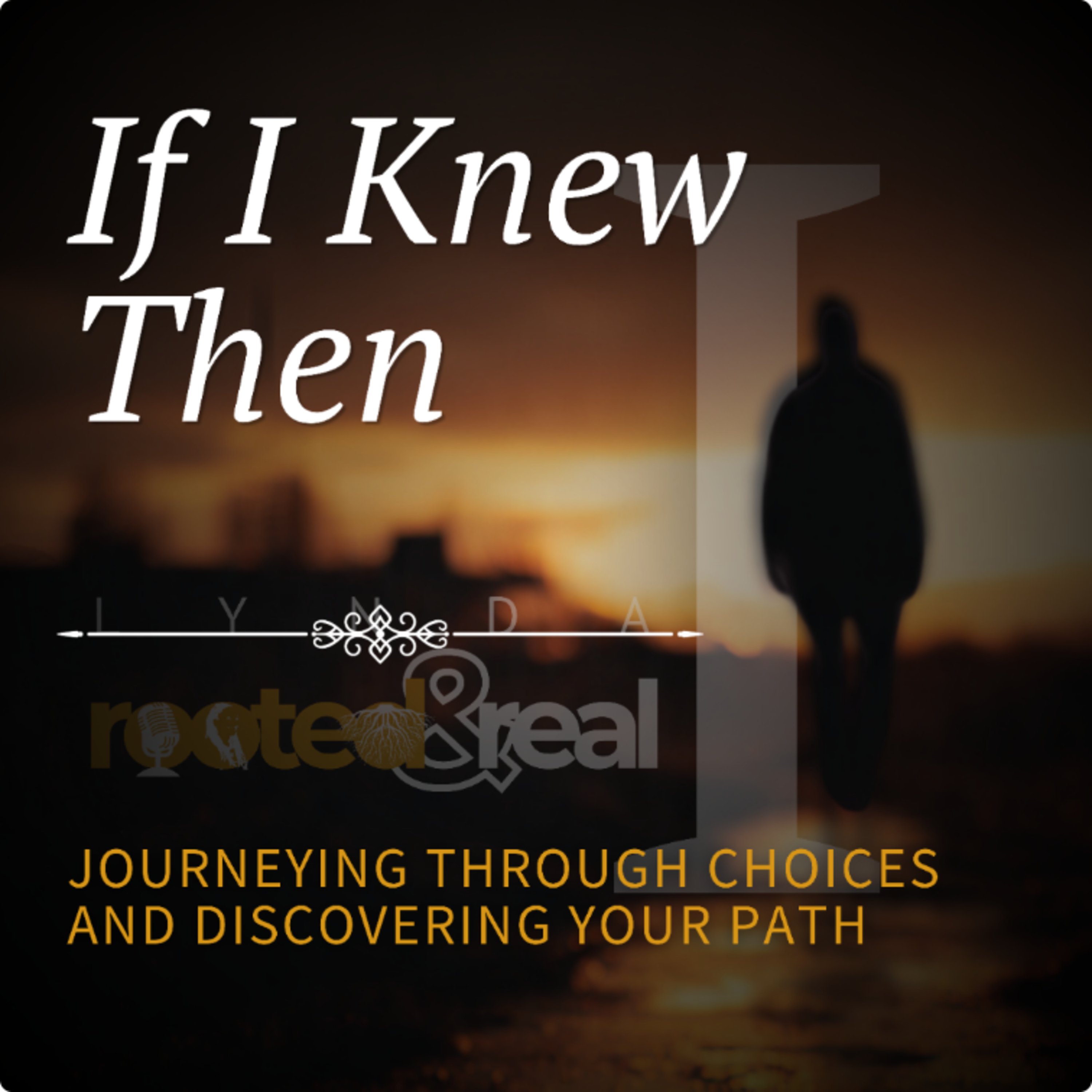 If I Knew Then: Journeying Through Choices and Discovering Your Path - Part 1