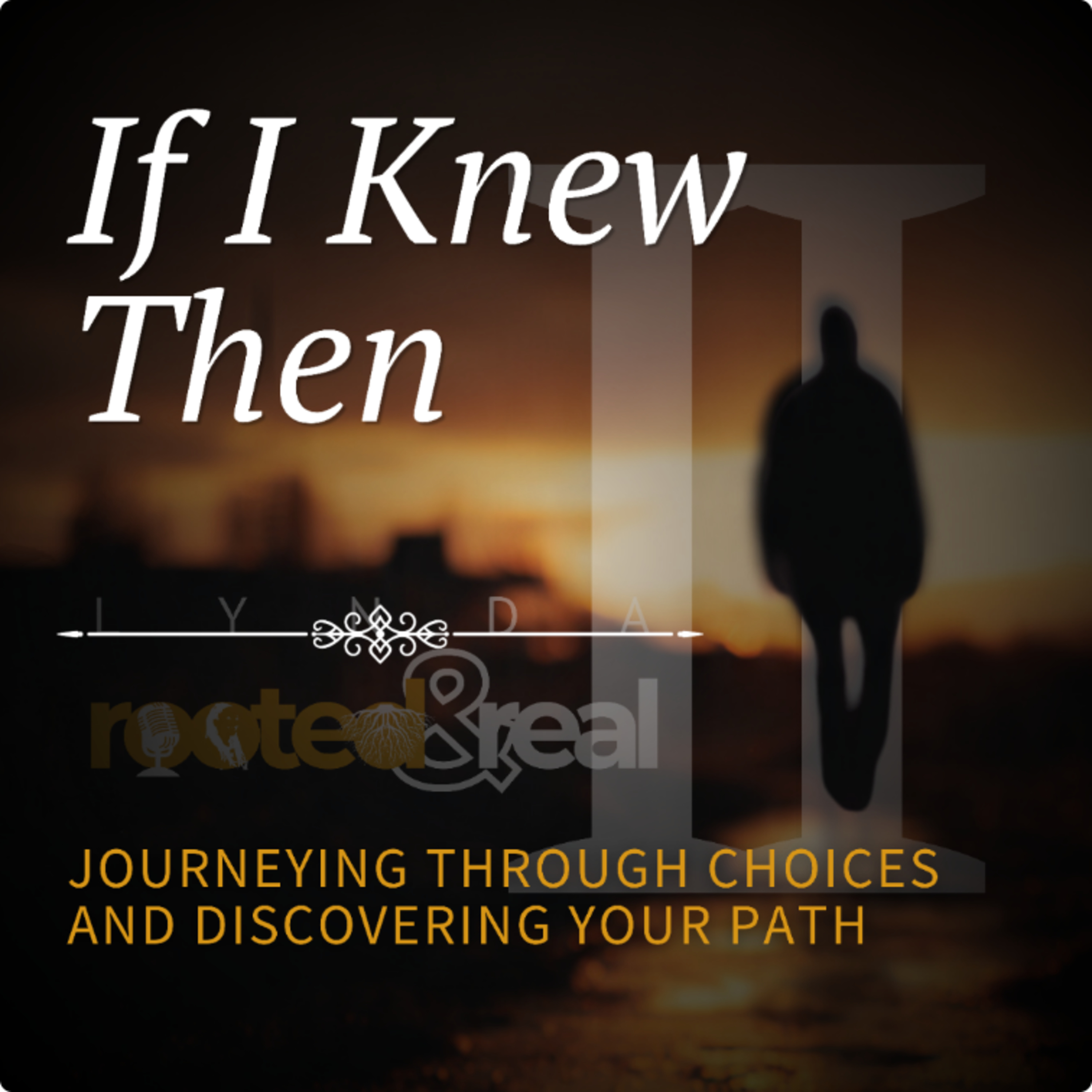 If I Knew Then: Journeying Through Choices and Discovering Your Path - Part 2