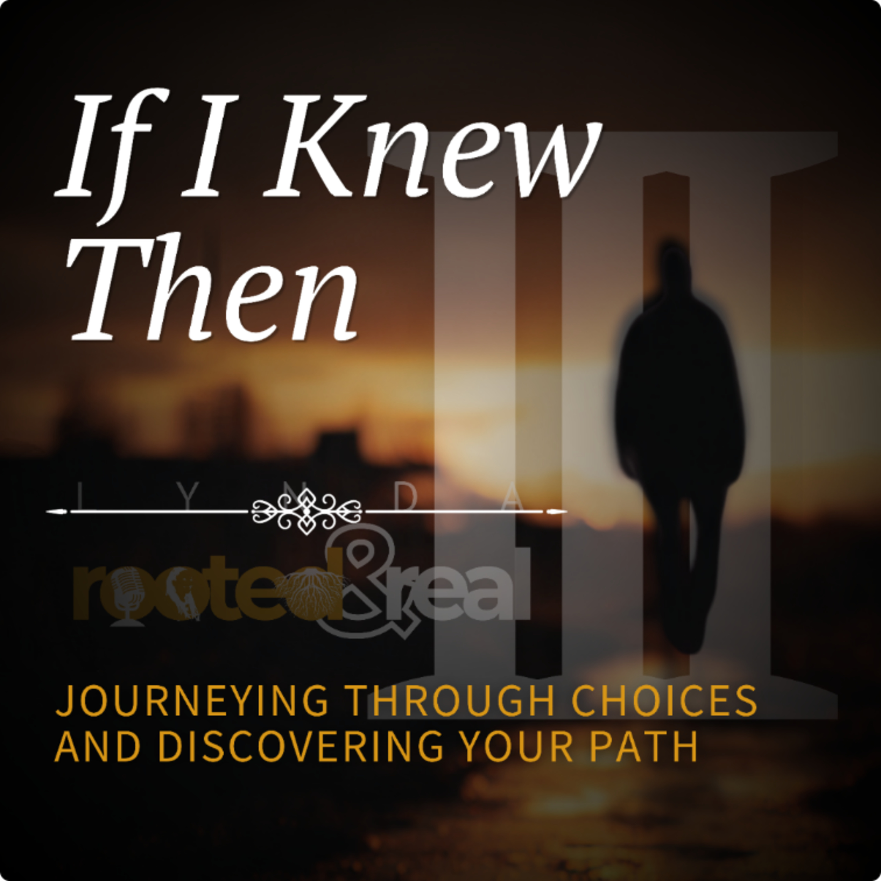 If I Knew Then: Journeying Through Choices and Discovering Your Path - Part 3