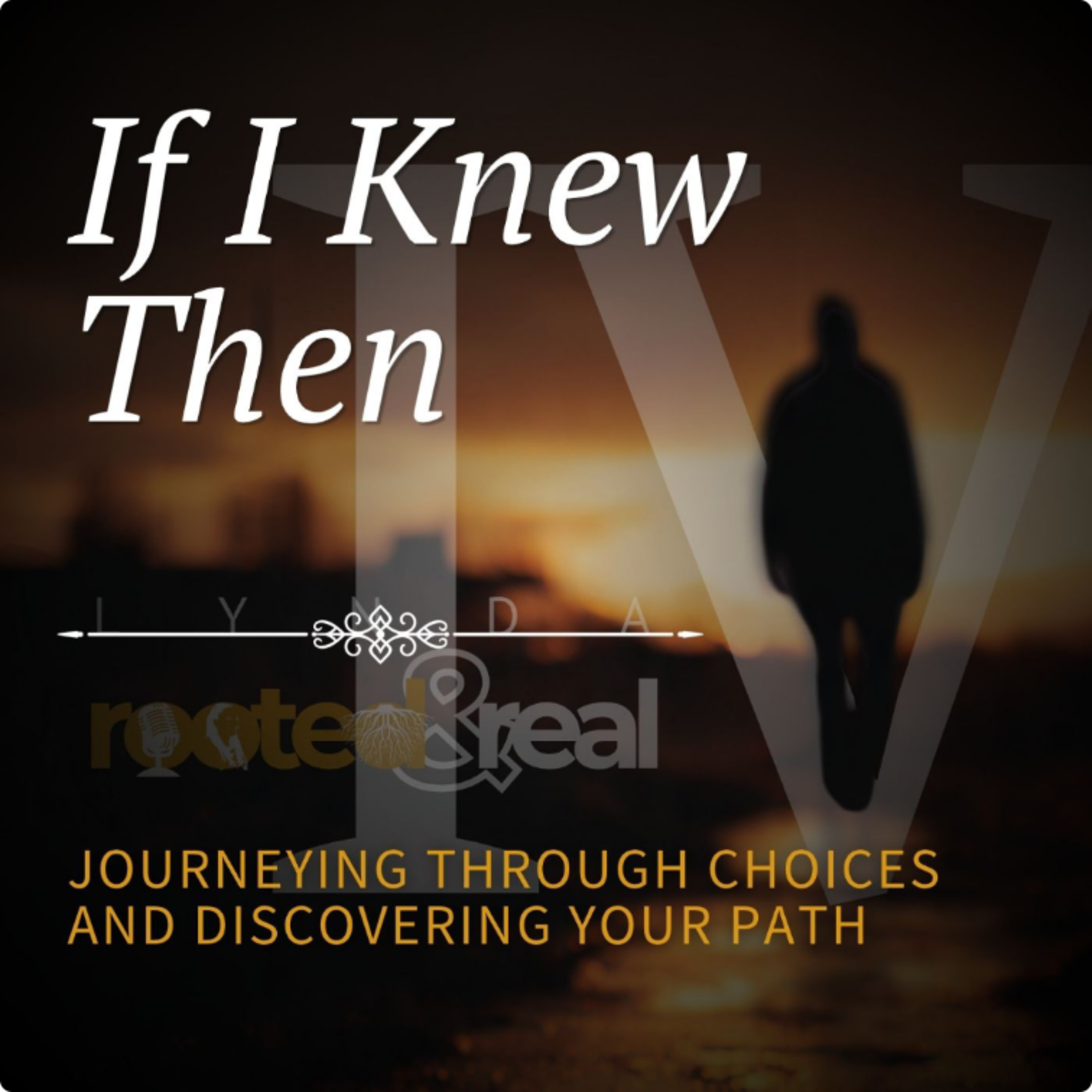If I Knew Then: Journeying Through Choices and Discovering Your Path - Part 4