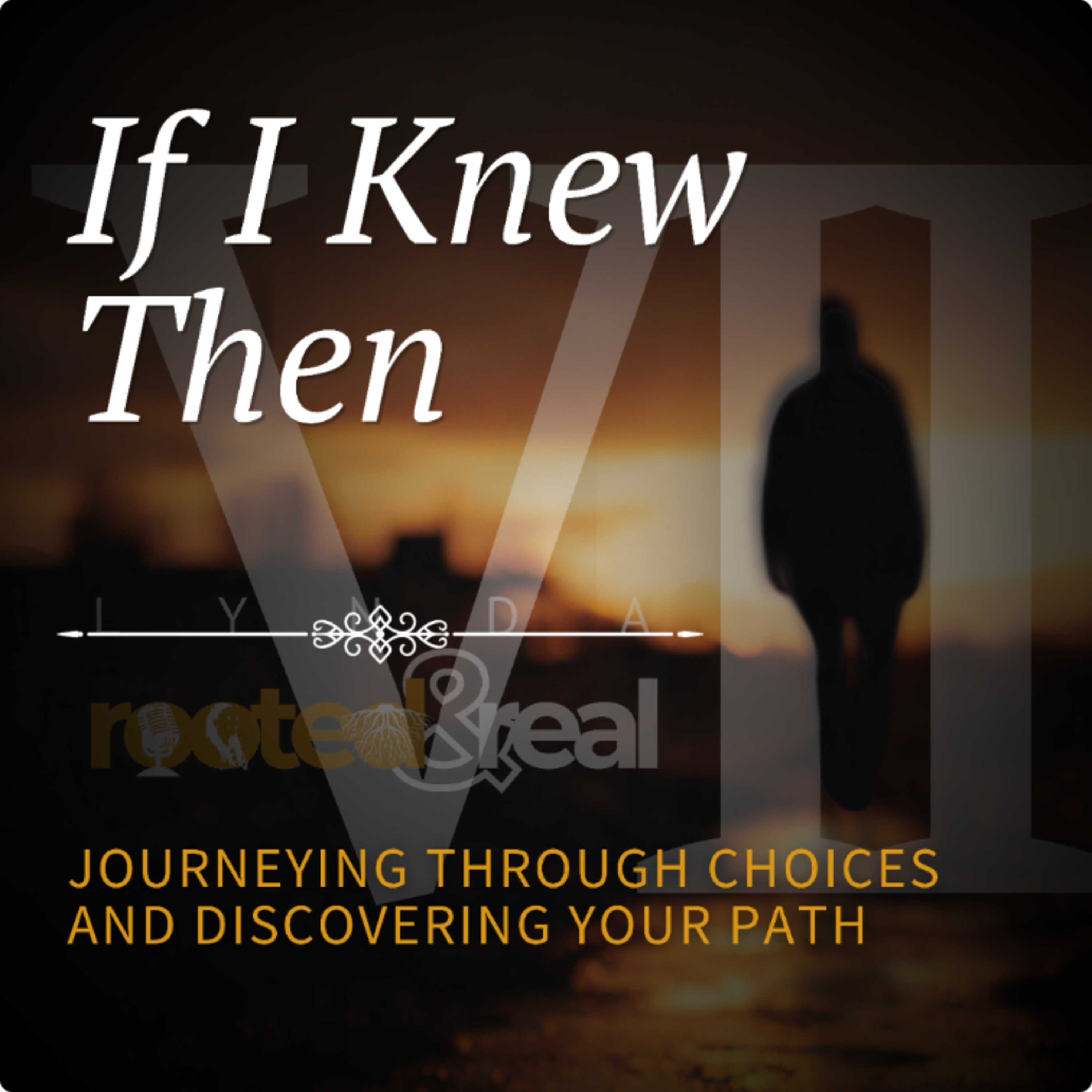 If I Knew Then: Journeying Through Choices and Discovering Your Path - Part 7
