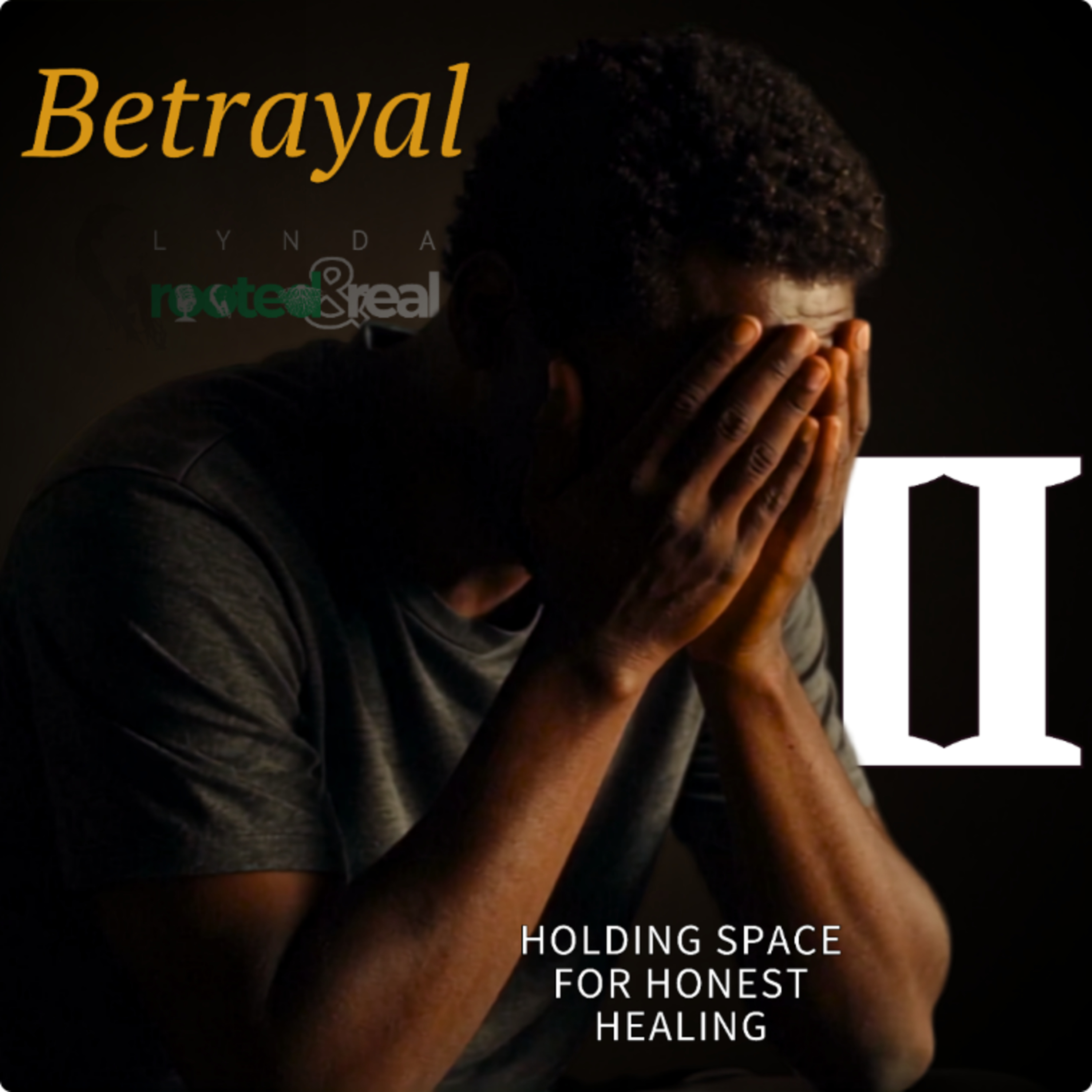 Betrayal: Holding Space for Honest Healing - Part 2