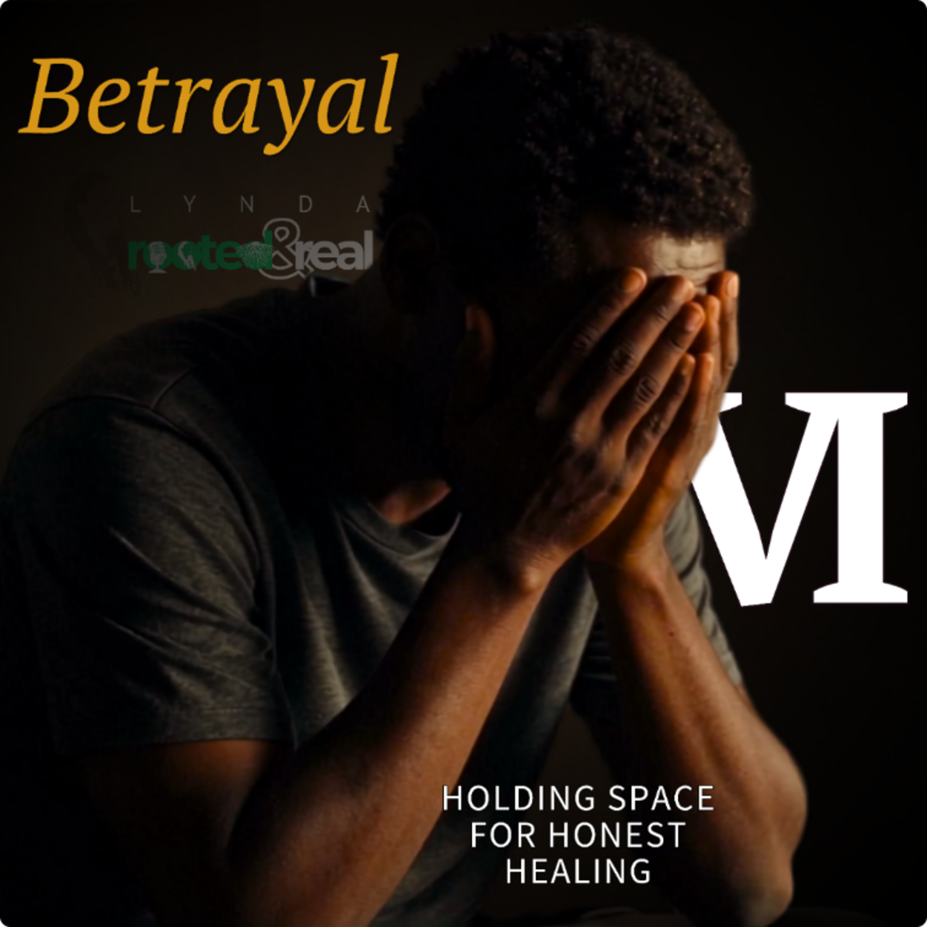 Betrayal: Holding Space for Honest Healing - Part 6