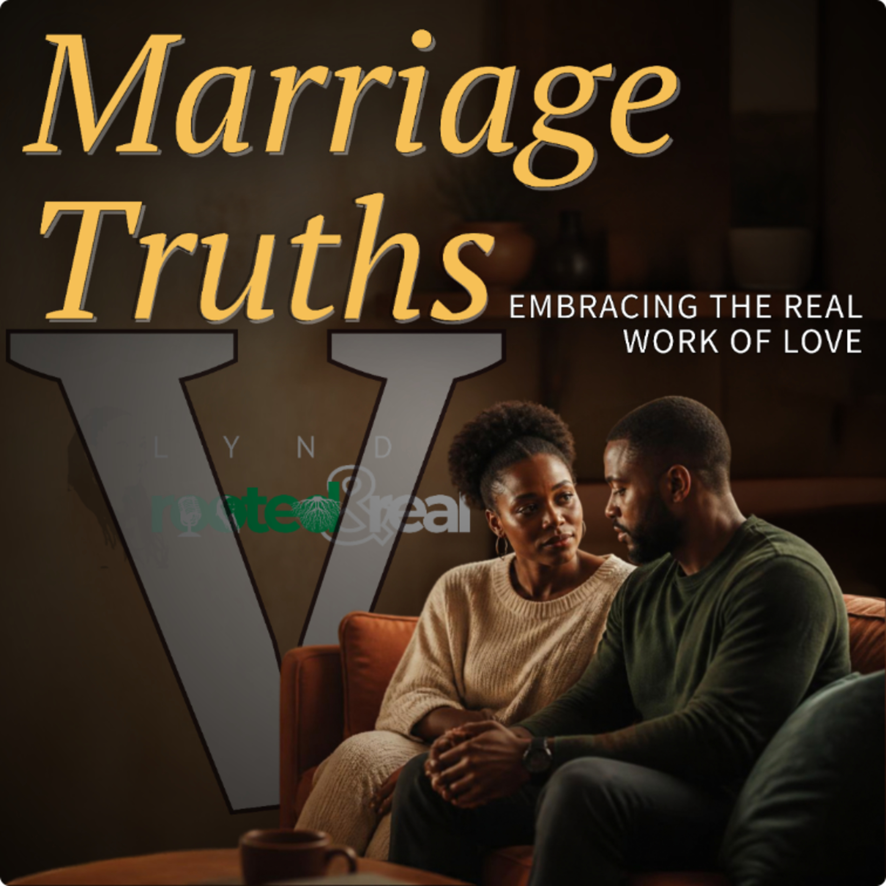 Marriage Truths: Embracing the Real Work of Love - Part 5 - Staying Is a Daily Choice