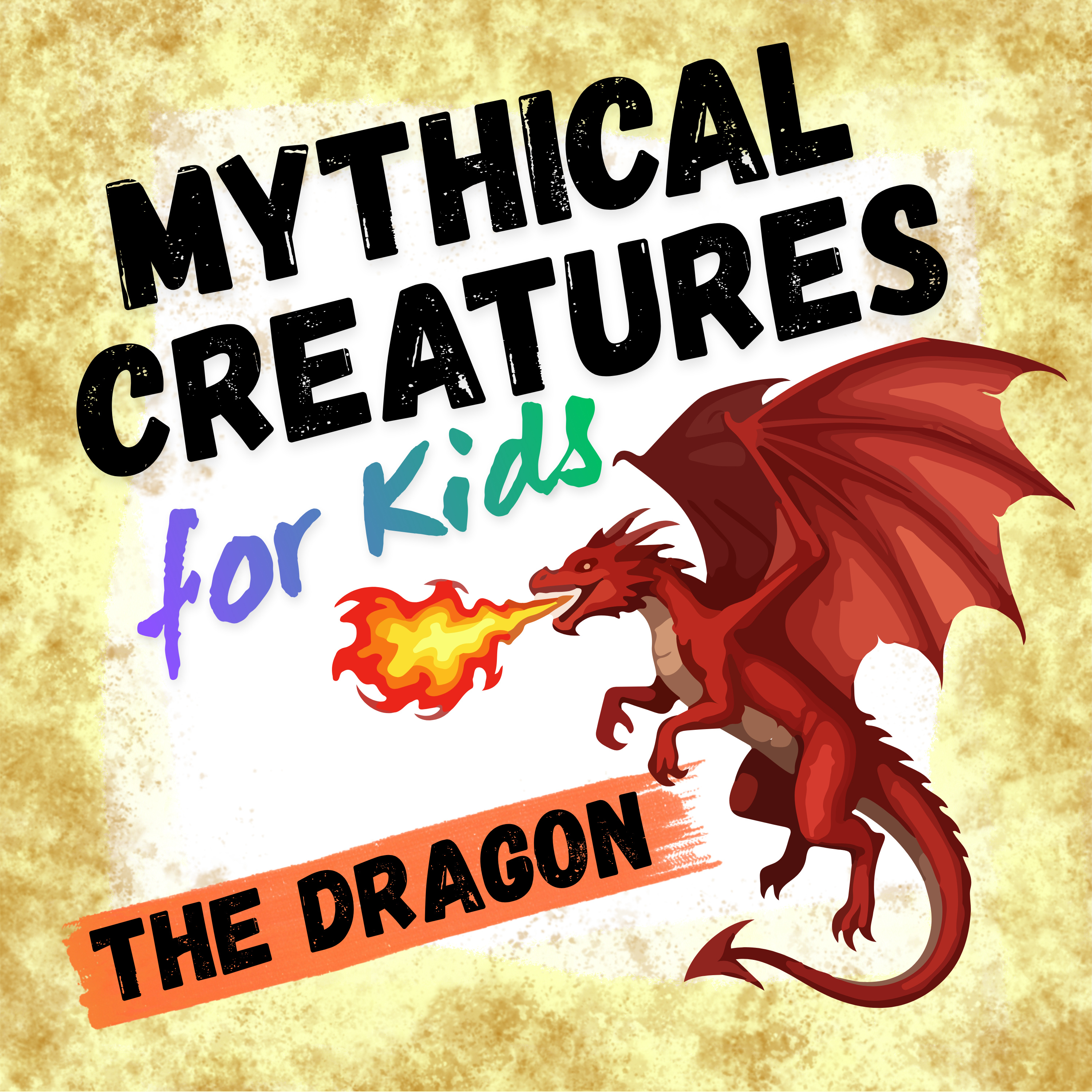 The Dragon: Mythical Creatures for Kids episode artwork