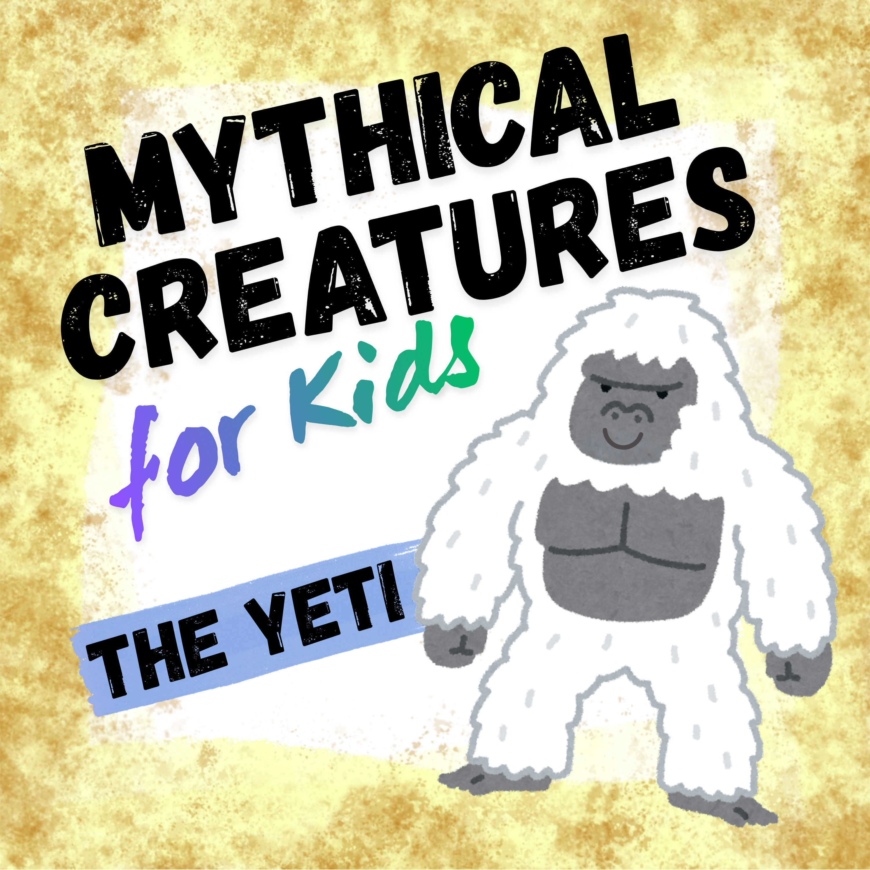 The Yeti: Mythical Creatures for Kids episode artwork