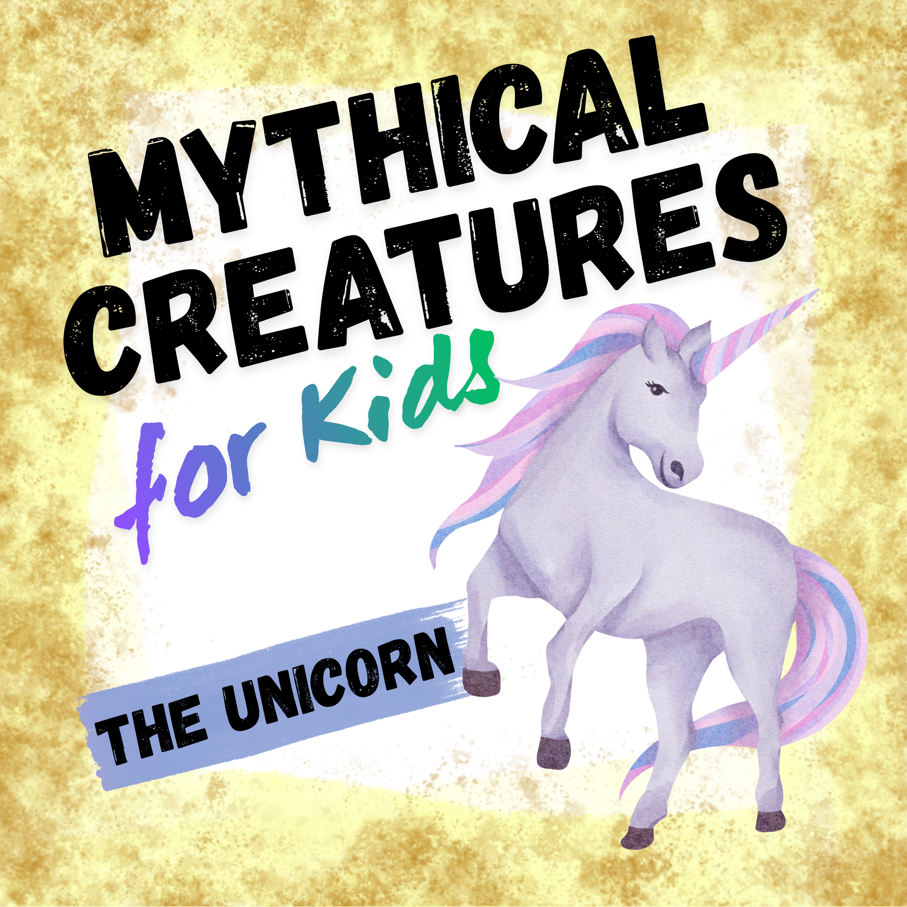 The Unicorn: Mythical Creatures for Kids episode artwork