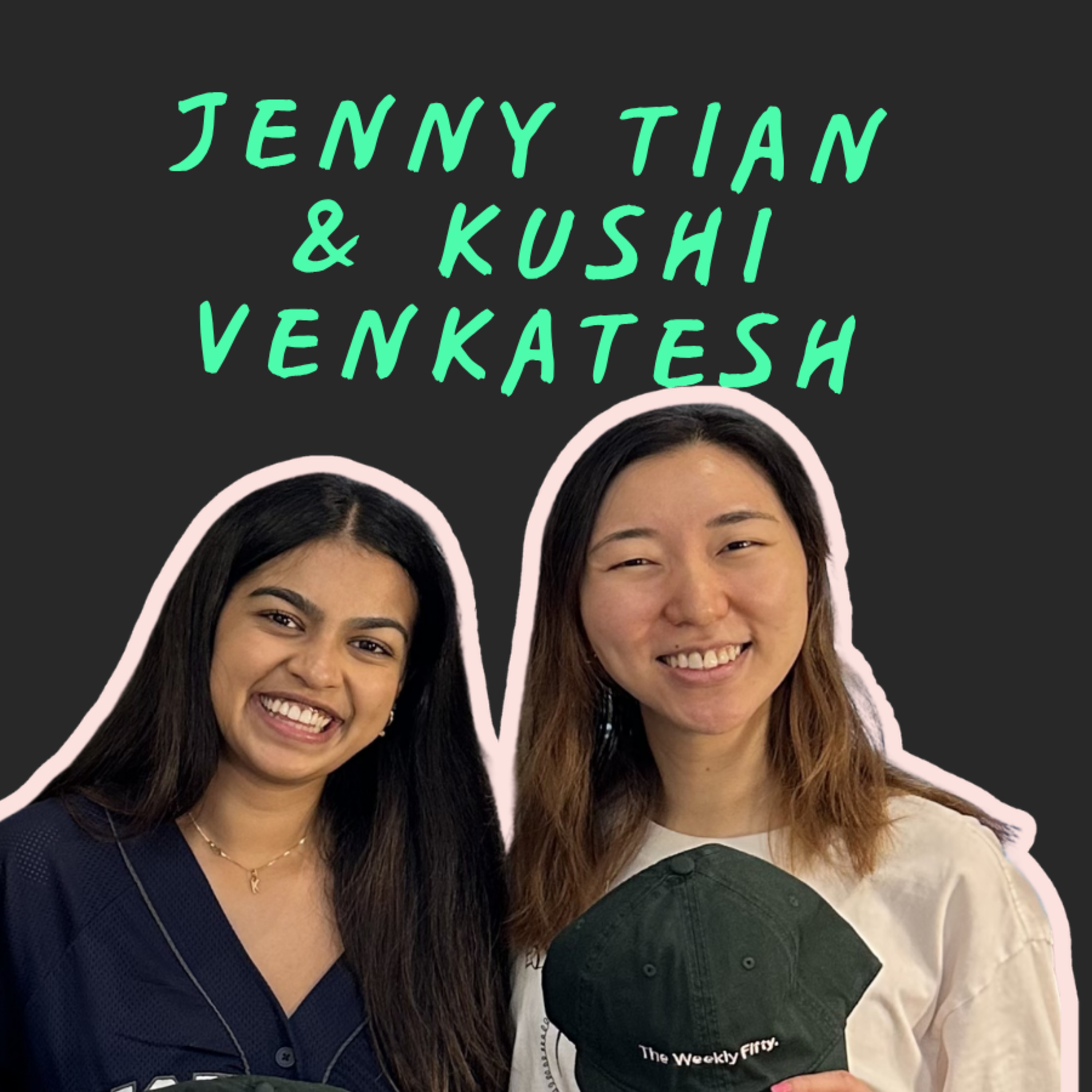 Jenny Tian & Kushi Venkatesh episode artwork