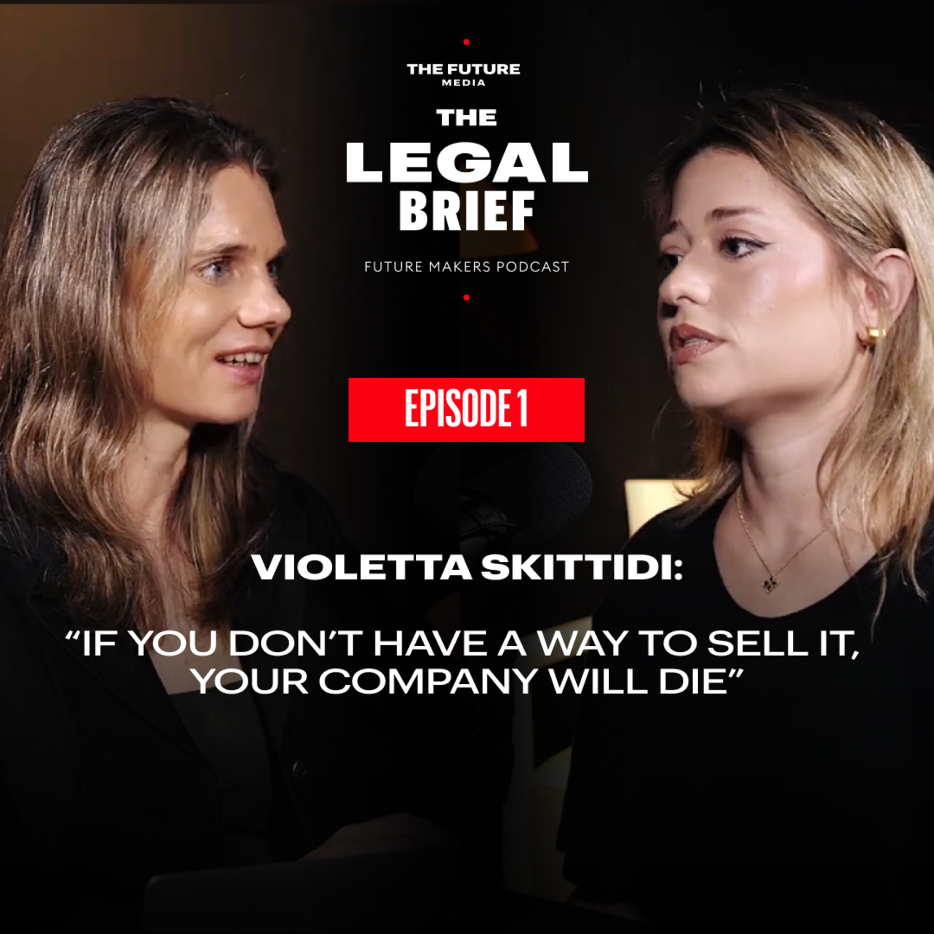 The Legal Brief: If You Don’t Have a Way to Sell It, Your Company Will Die I Violetta Skittidi