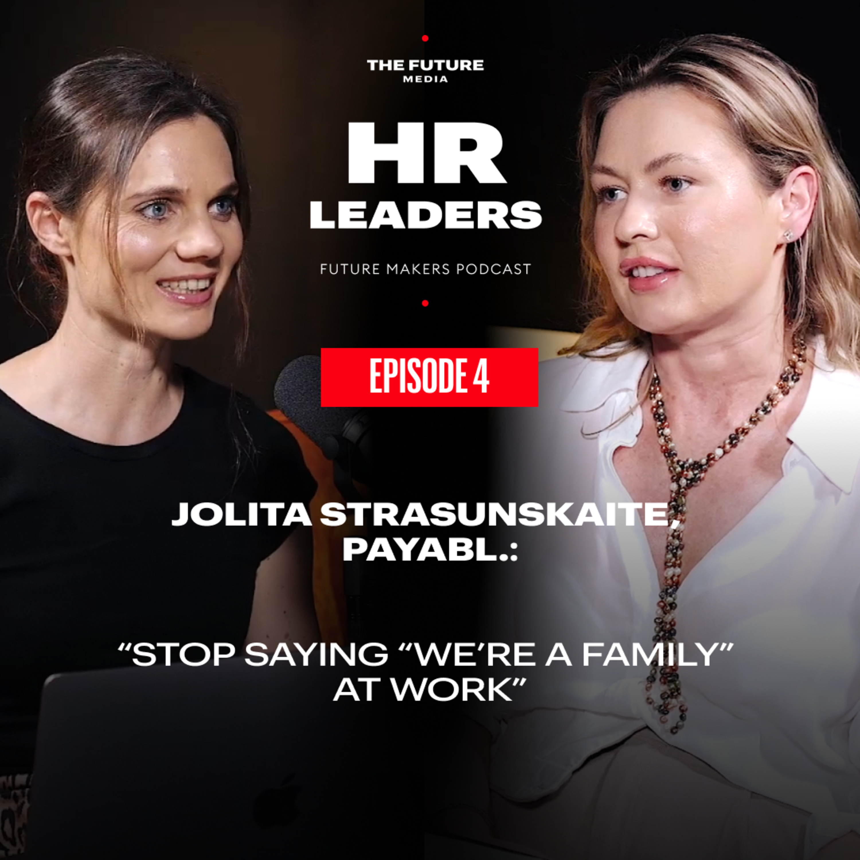 HR Leaders: Stop Saying “We’re A Family” At Work I Jolita Strasunskaite