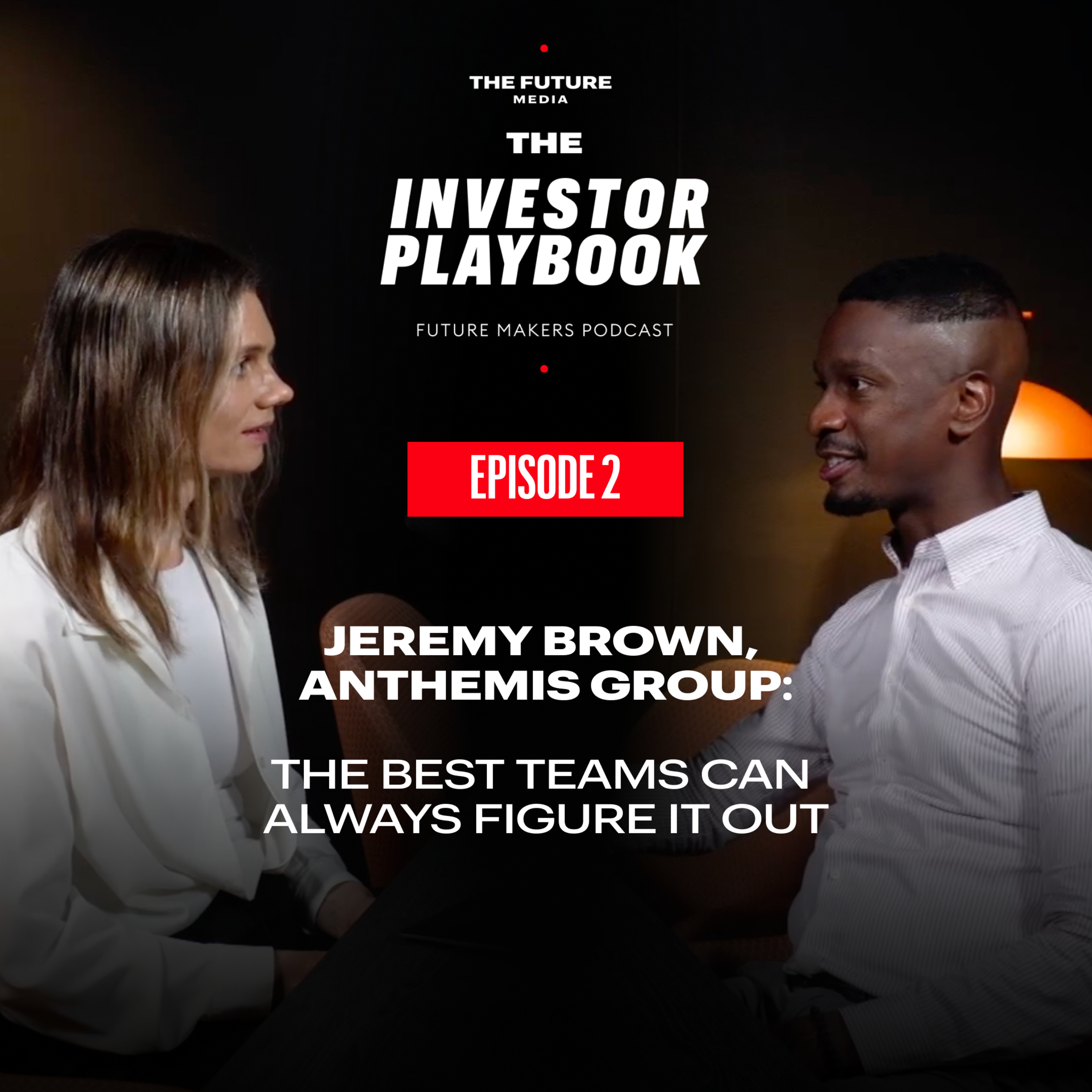 The Investor Playbook: The Best Teams Can Always Figure It Out I Jeremy Brown