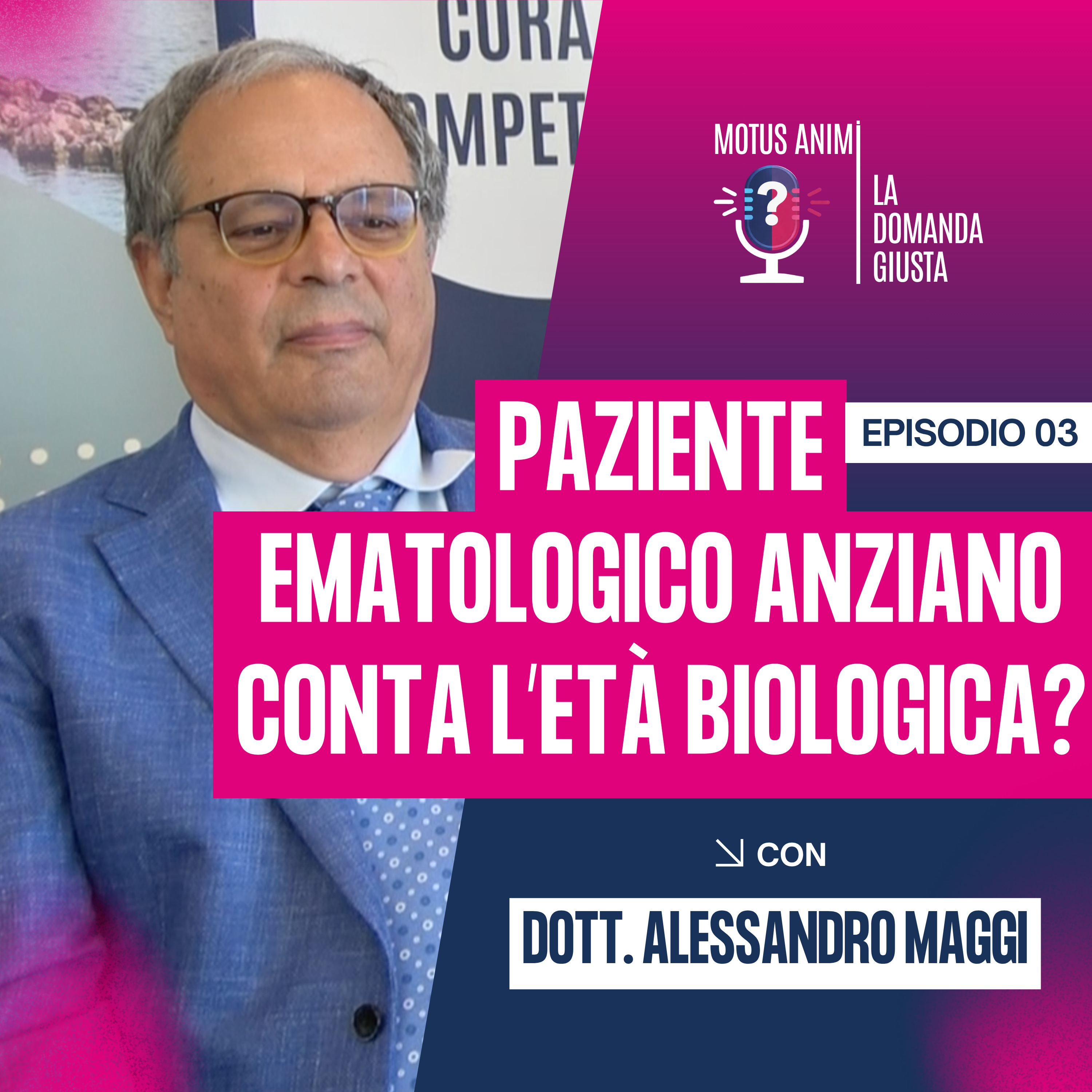 Non conta l’età: come cambia la terapia nel paziente ematologico anziano | Dr. Alessandro Maggi episode artwork