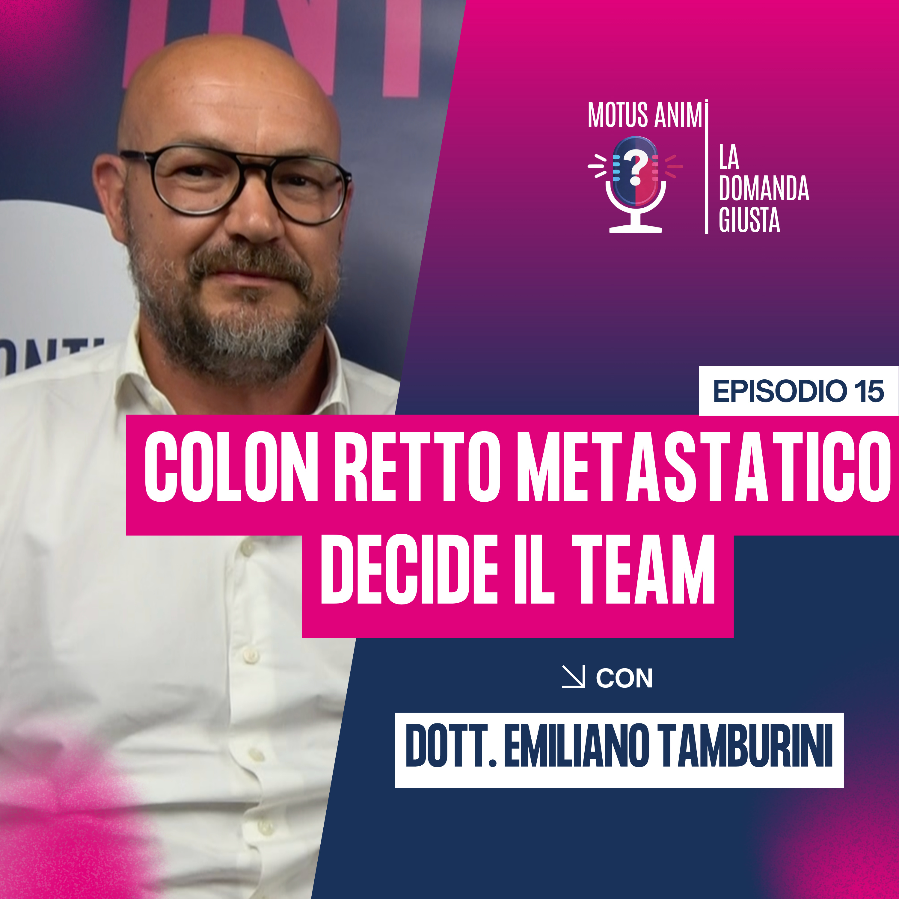 Tumore del colon-retto metastatico: perché il team fa la differenza | Dott. Emiliano Tamburini episode artwork