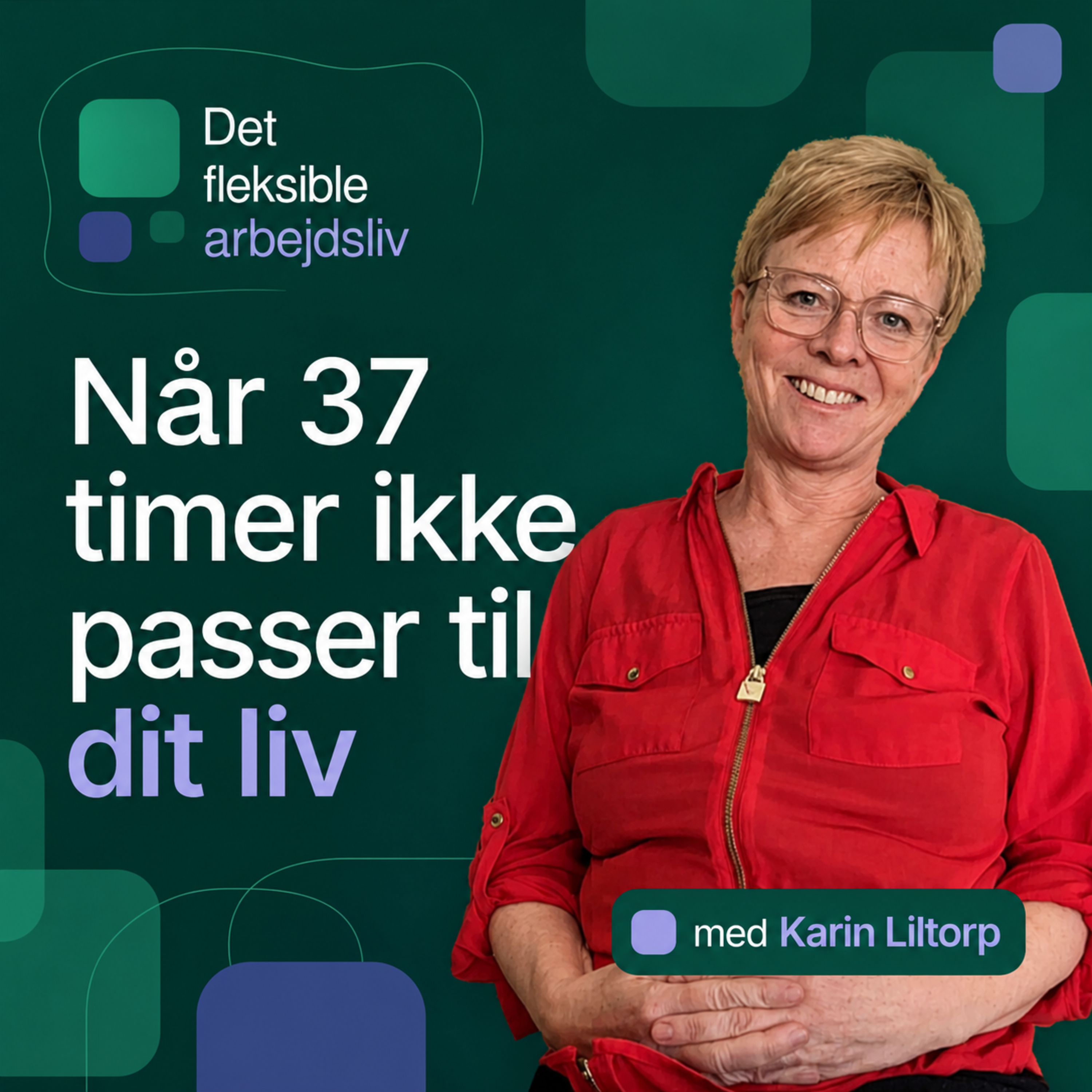 Når 37 timer ikke passer til dit liv - med Karin Liltorp
