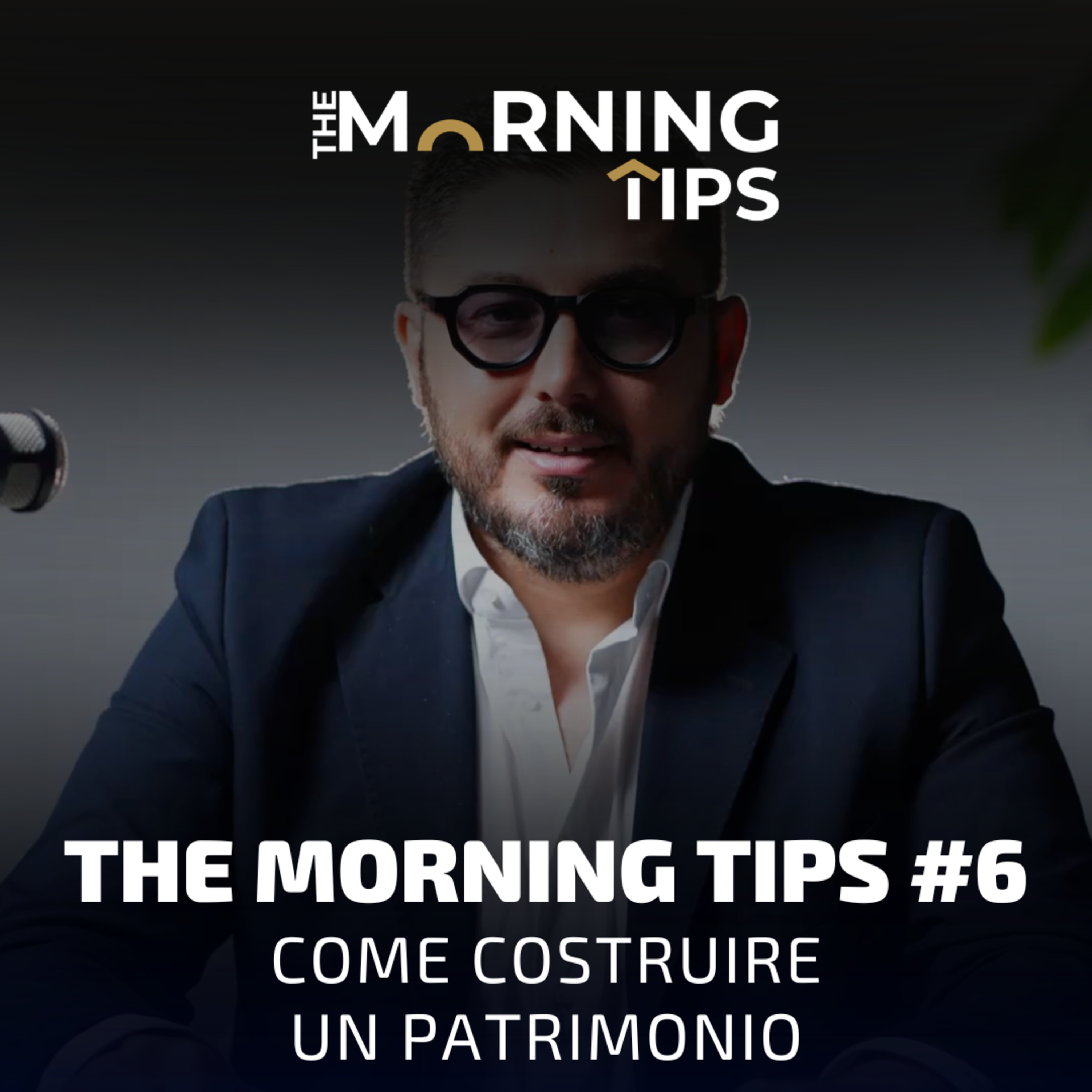 THE MORNING TIPS #6 | Come costruire un patrimonio episode artwork
