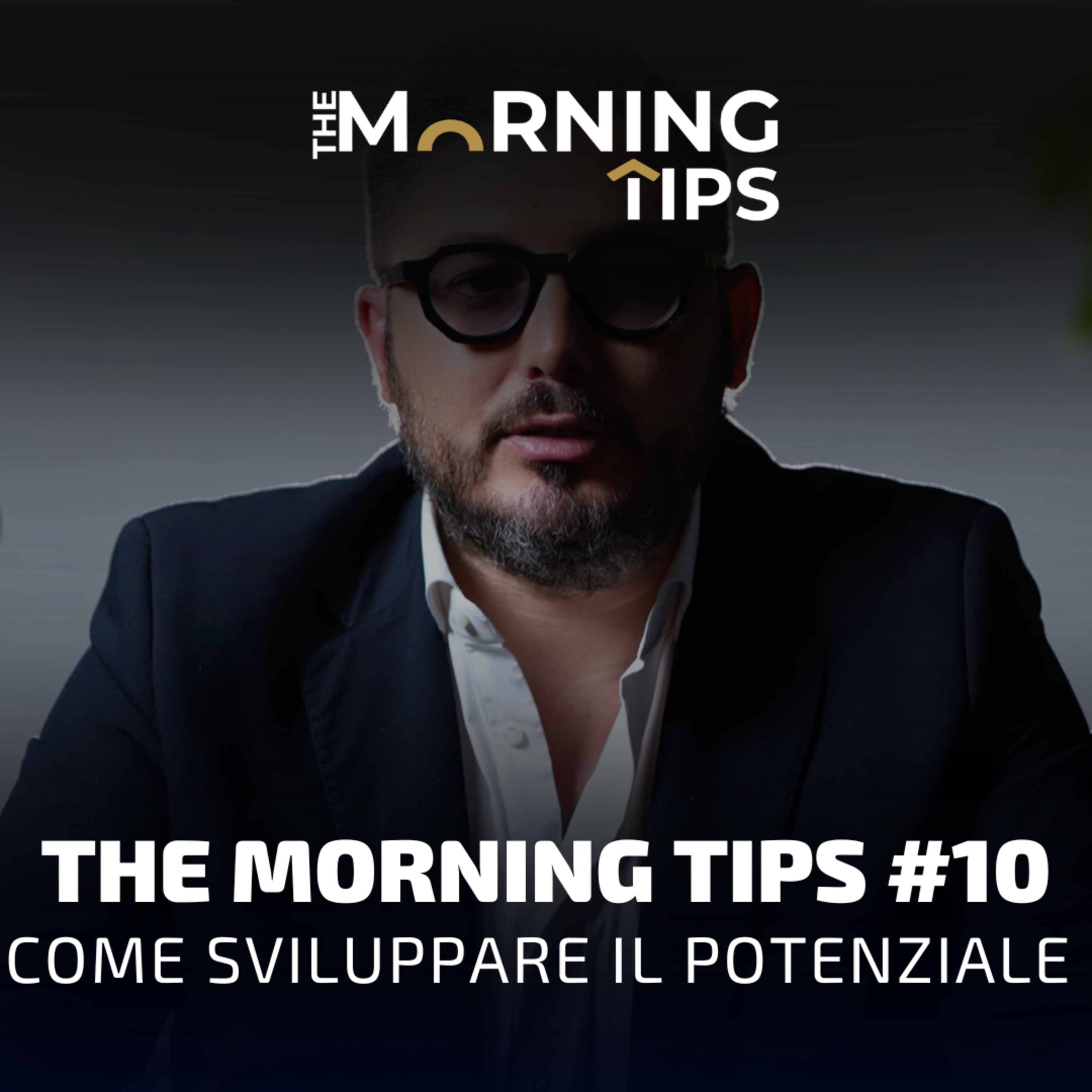 THE MORNING TIPS #10 | Come sviluppare il potenziale episode artwork