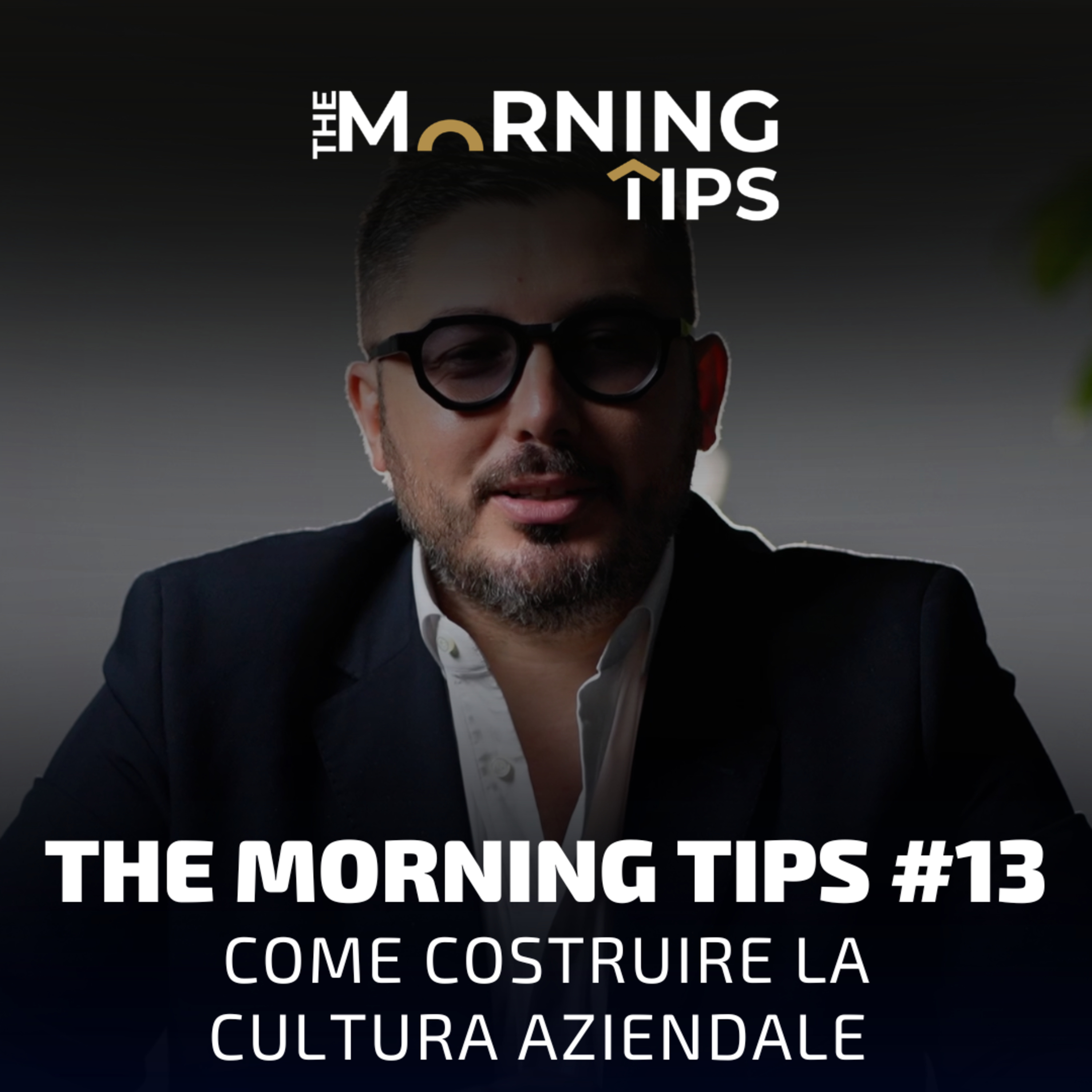 THE MORNING TIPS #13 | Come costruire la cultura aziendale episode artwork