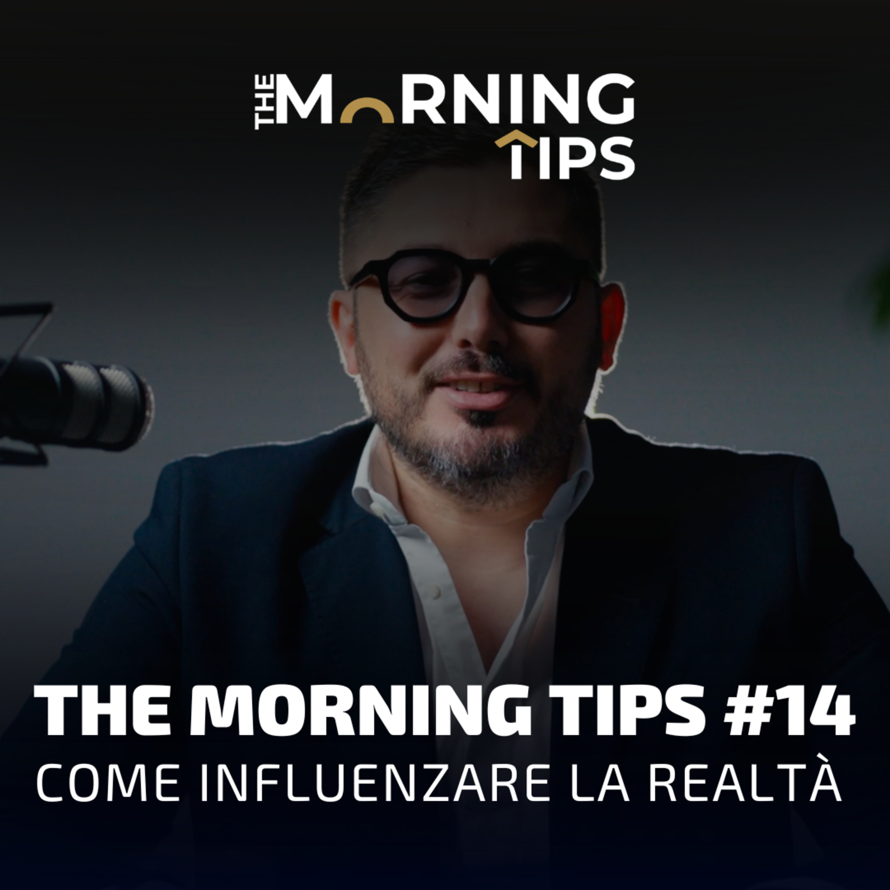 THE MORNING TIPS #14 | Come influenzare la realtà episode artwork