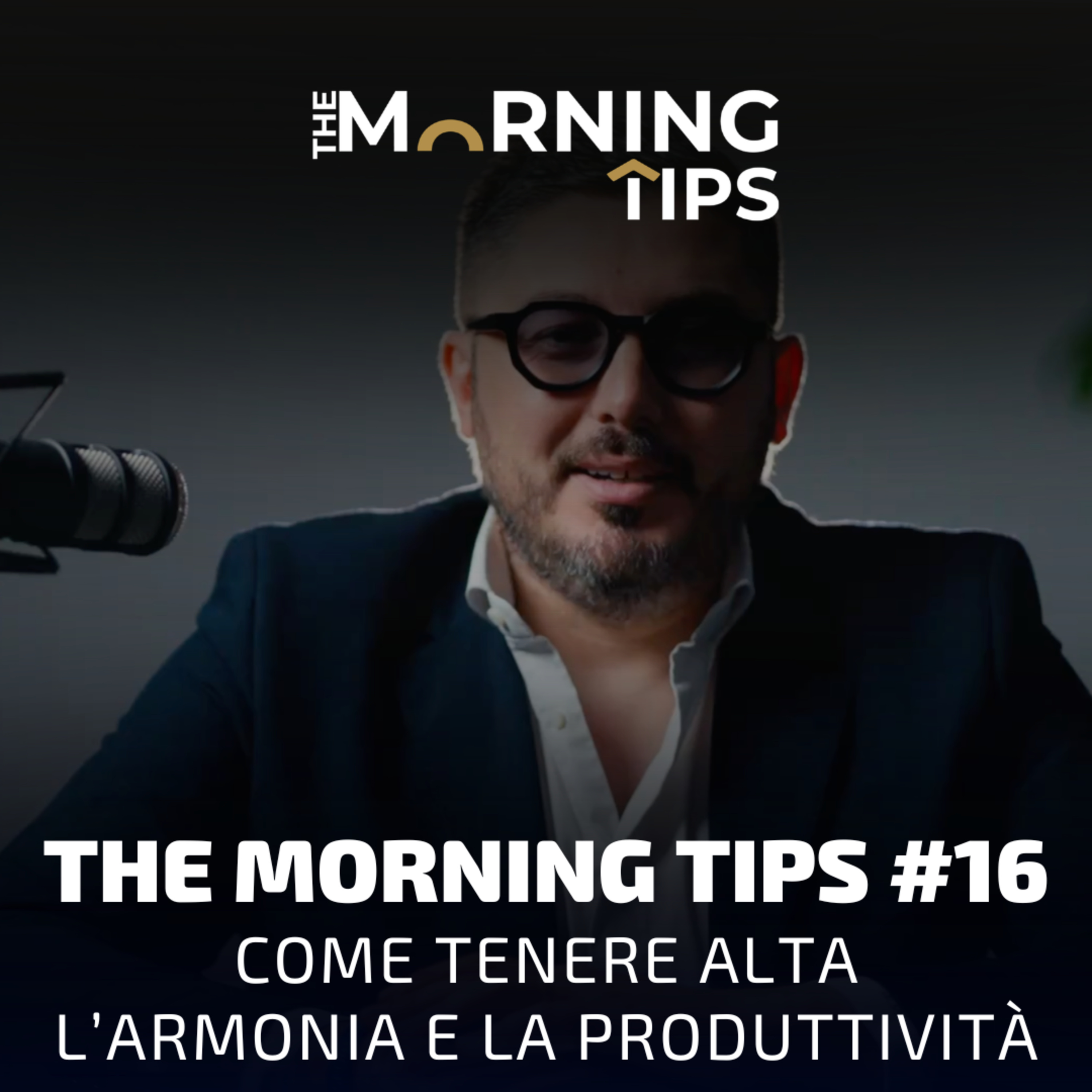 THE MORNING TIPS #16 | Come tenere alta l’armonia e la produttività episode artwork