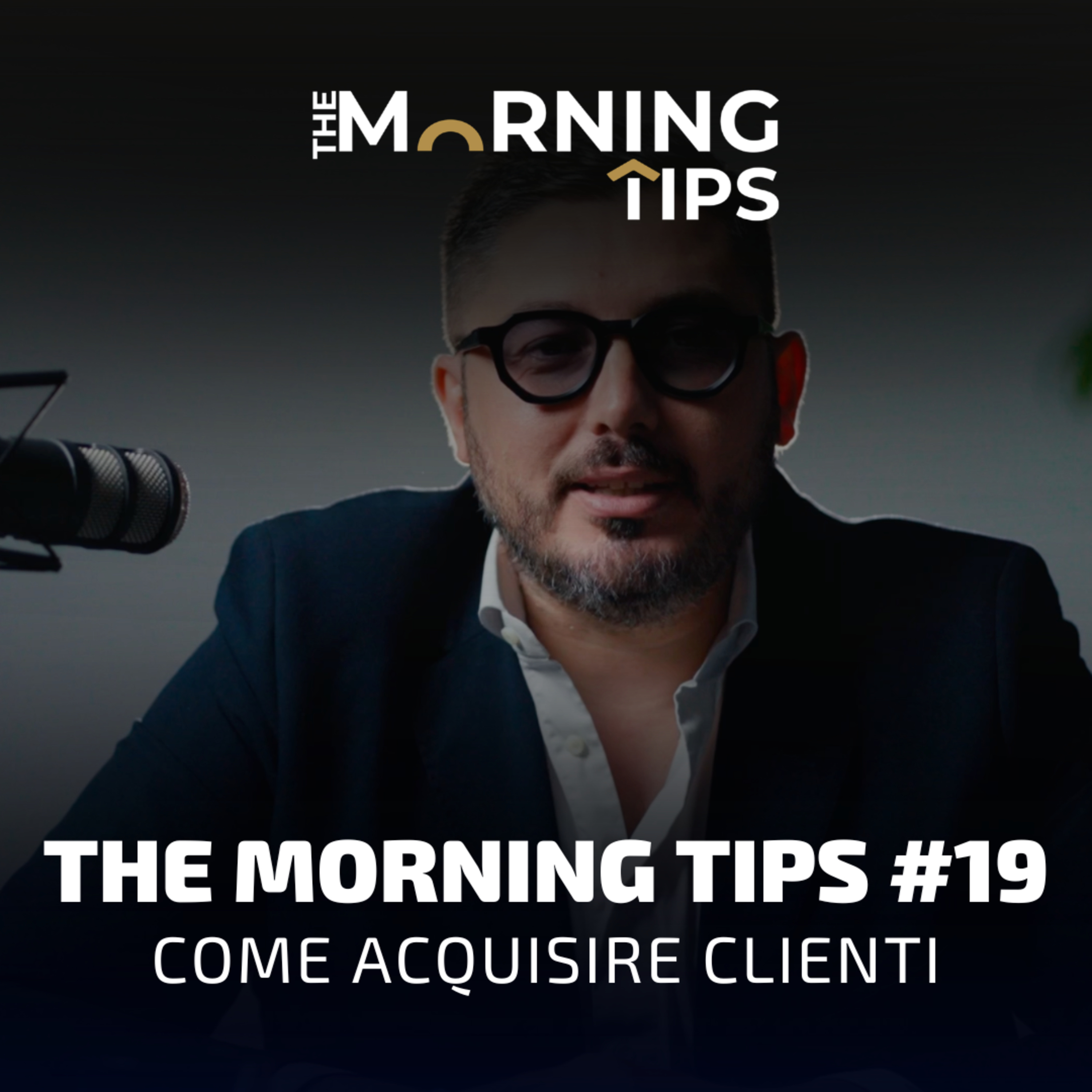 THE MORNING TIPS #19 | Come acquisire clienti episode artwork