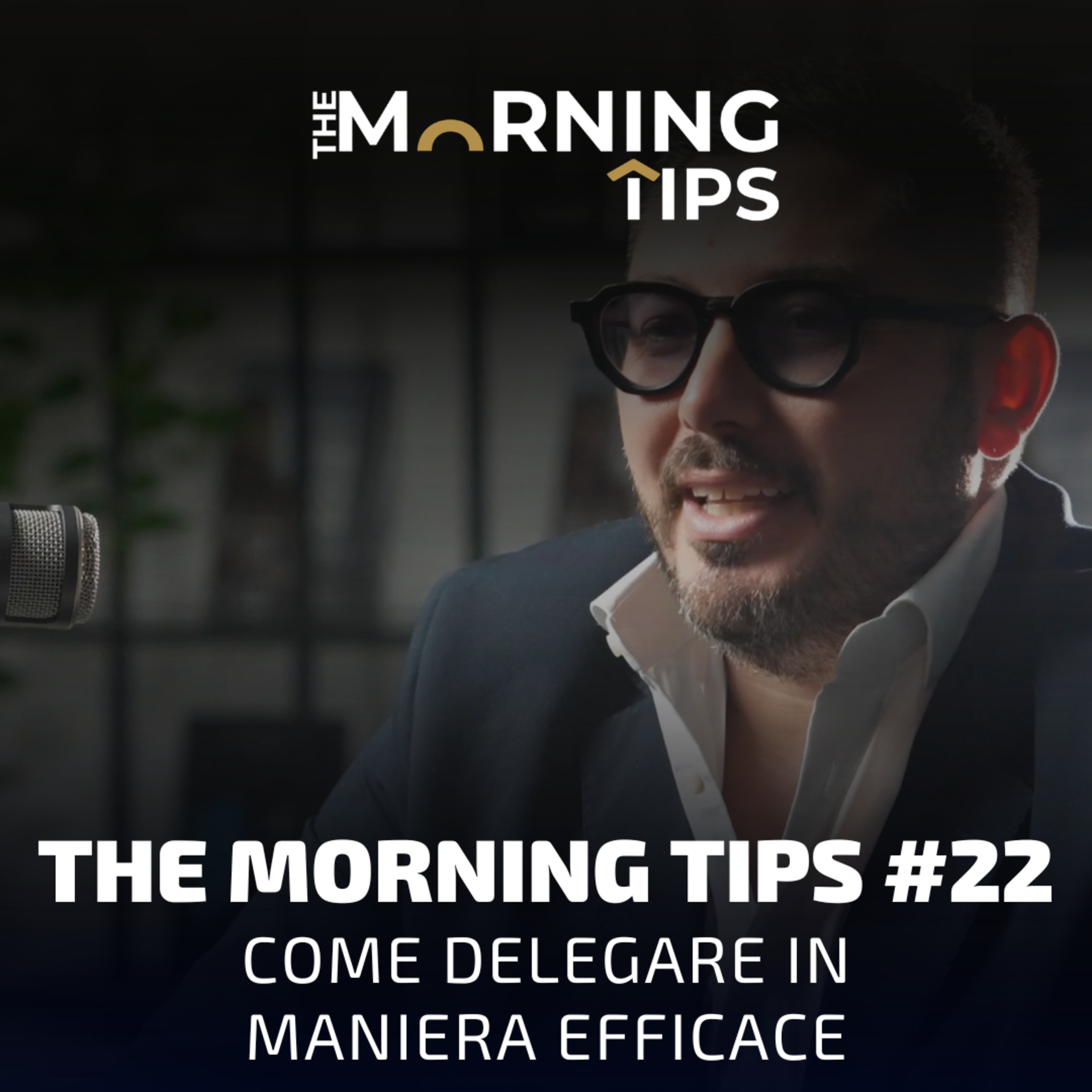 THE MORNING TIPS #22 | Come delegare in maniera efficace episode artwork