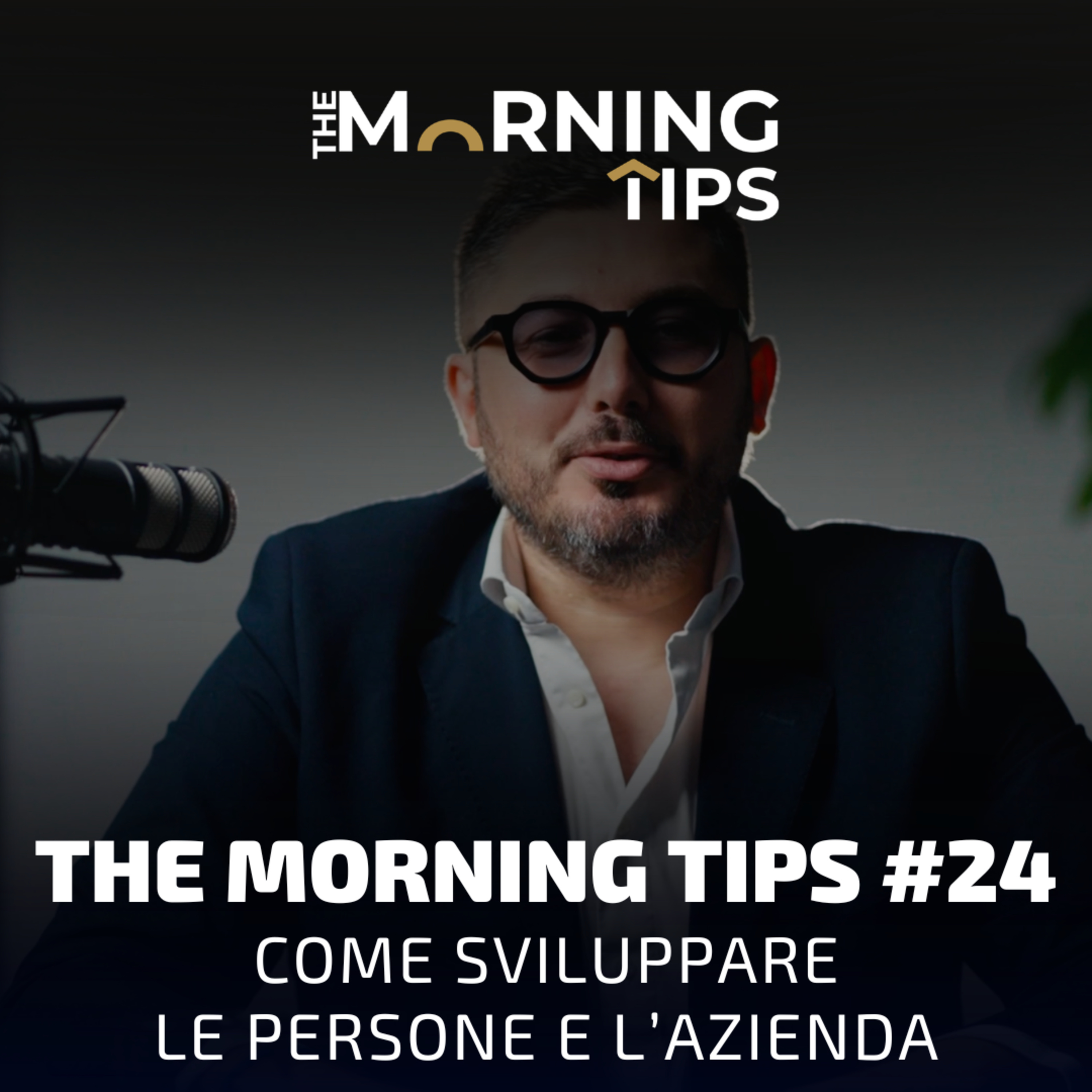 THE MORNING TIPS #24 | Come sviluppare le persone e l’azienda episode artwork
