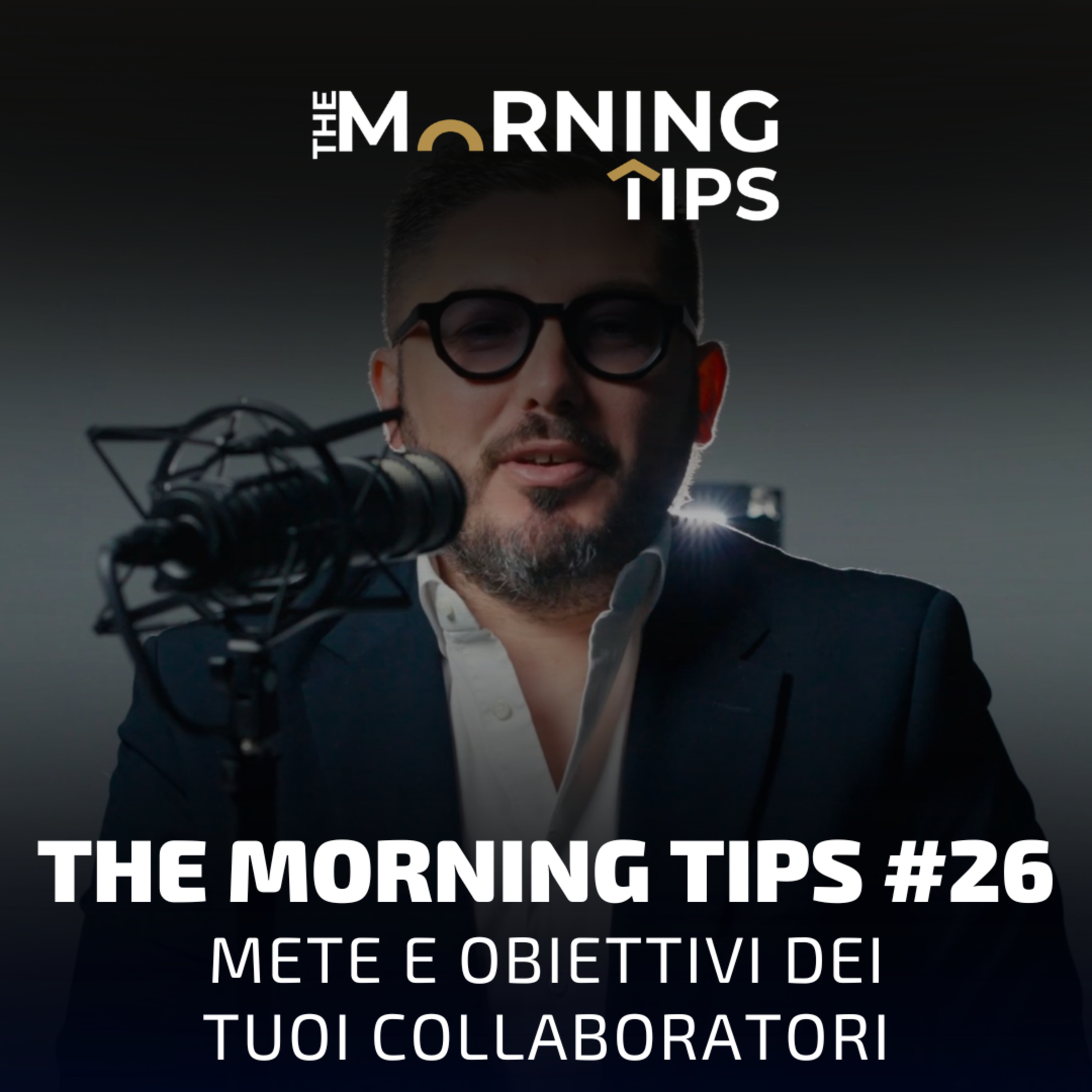THE MORNING TIPS #26 | Mete e obiettivi dei tuoi collaboratori episode artwork