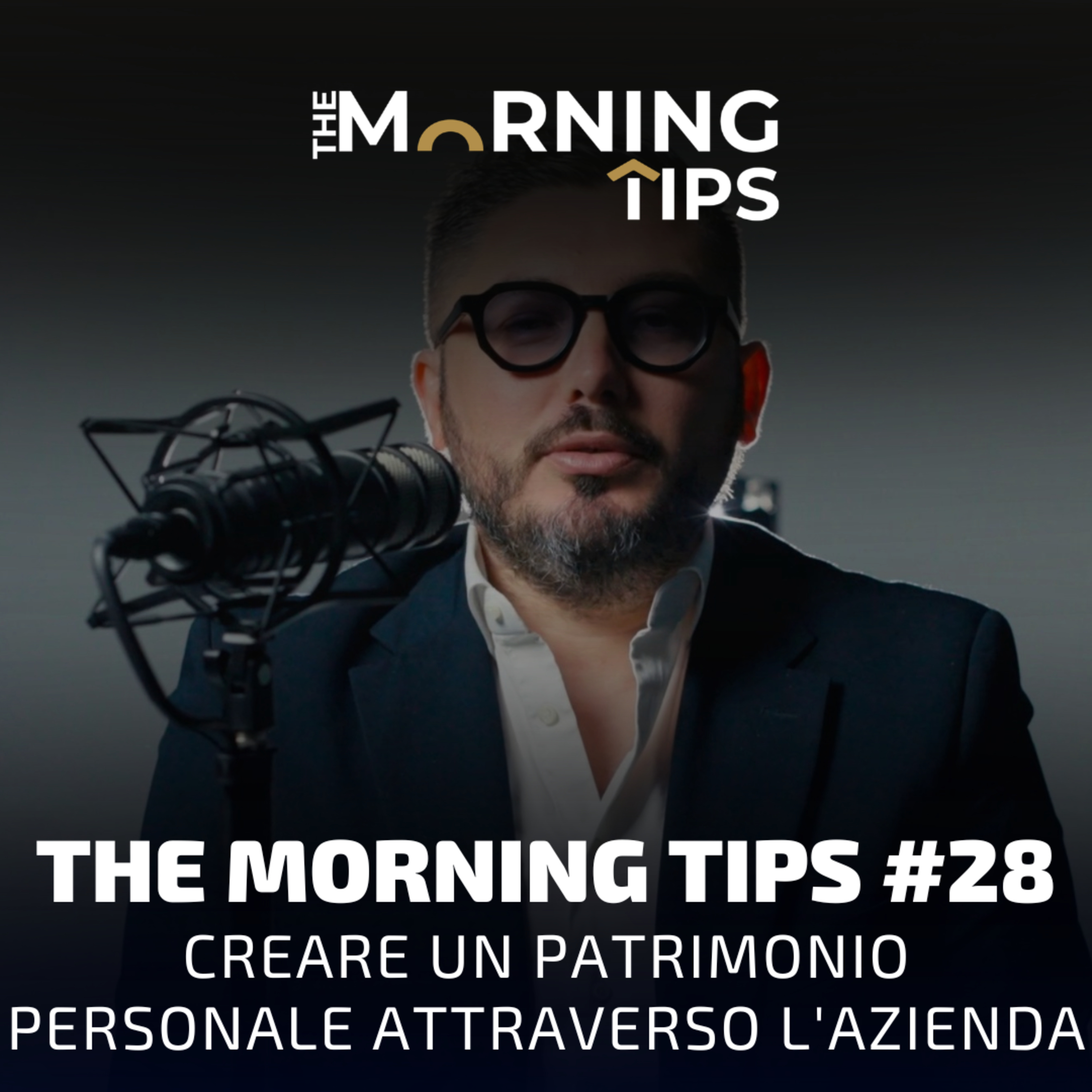 THE MORNING TIPS #28 | Creare un patrimonio personale attraverso l’azienda episode artwork