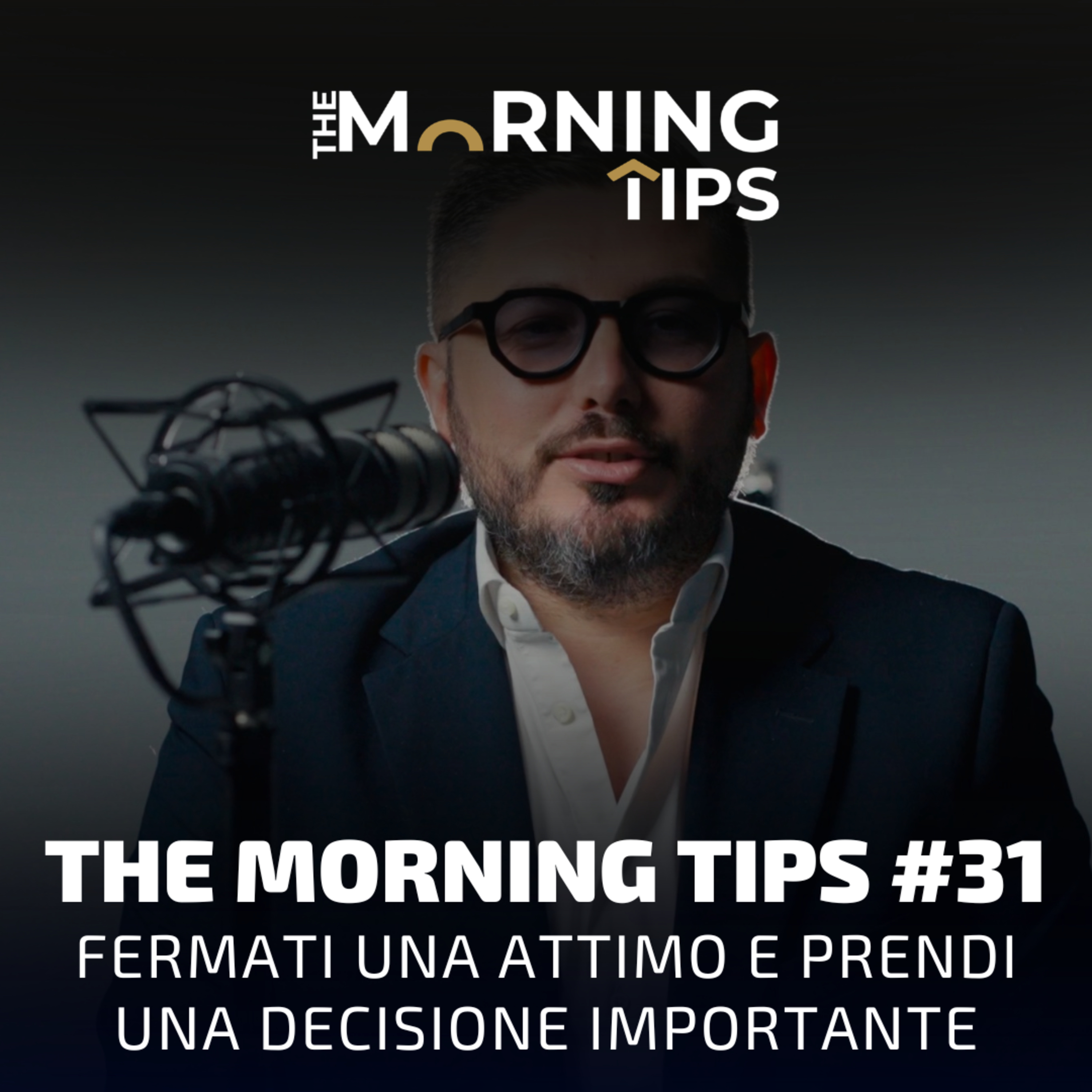 THE MORNING TIPS #31 | Fermati un attimo e prendi una decisione importante episode artwork