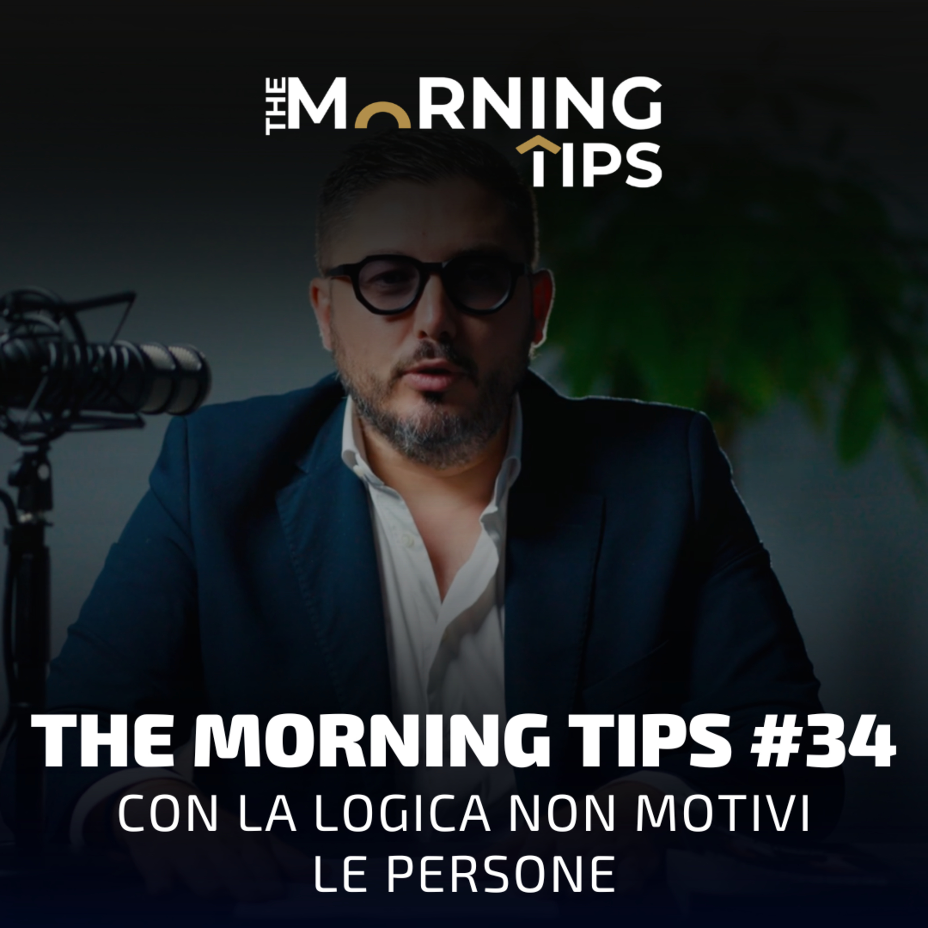 THE MORNING TIPS #34 | Con la logica non motivi le persone episode artwork