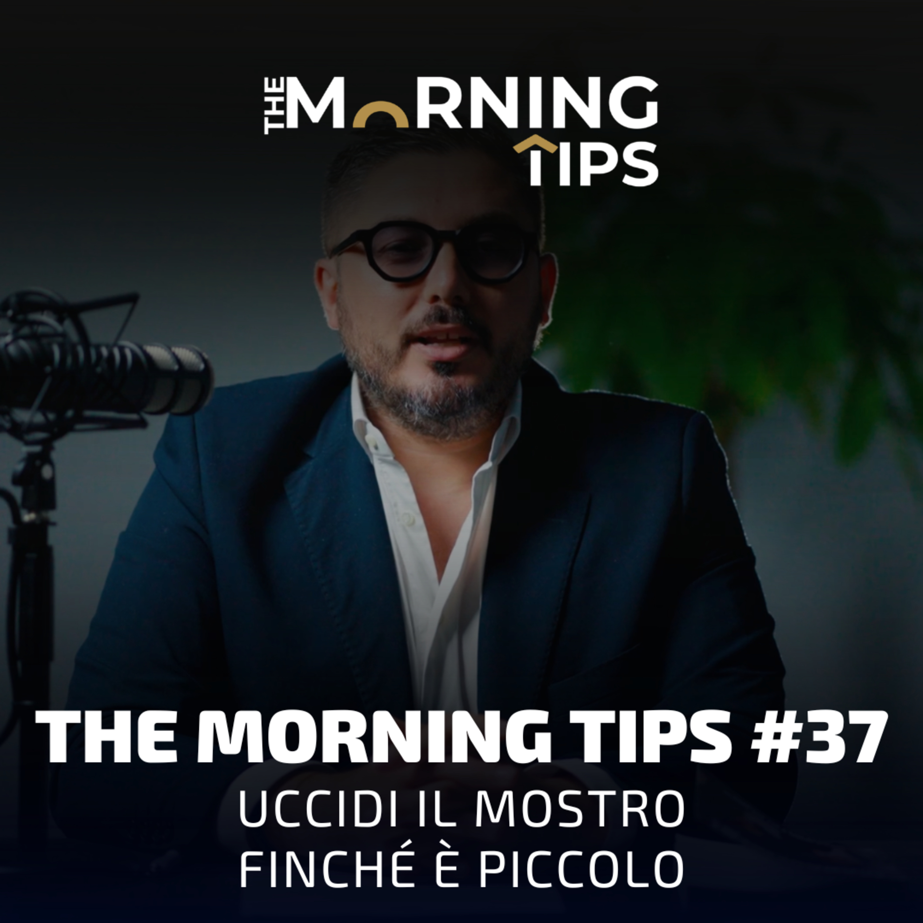 THE MORNING TIPS #37 | Uccidi il mostro finché è piccolo episode artwork