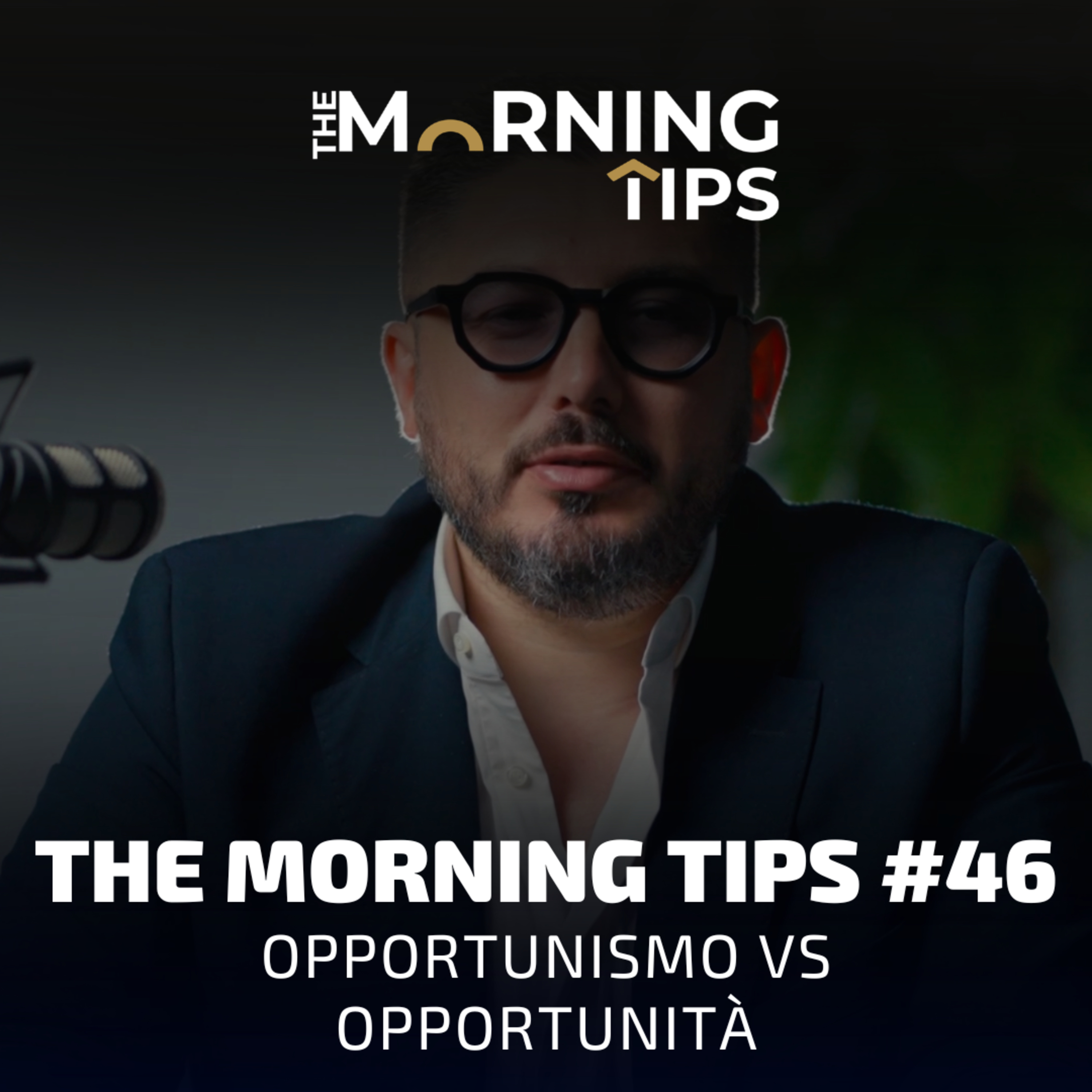 THE MORNING TIPS #46 | Opportunismo vs Opportunità episode artwork