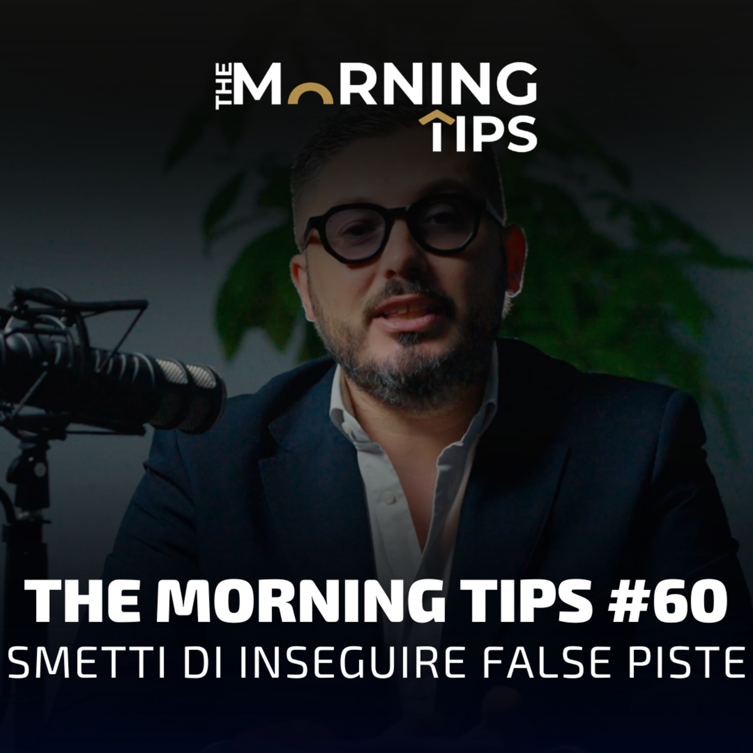 THE MORNING TIPS #60 | Smetti di inseguire false piste episode artwork
