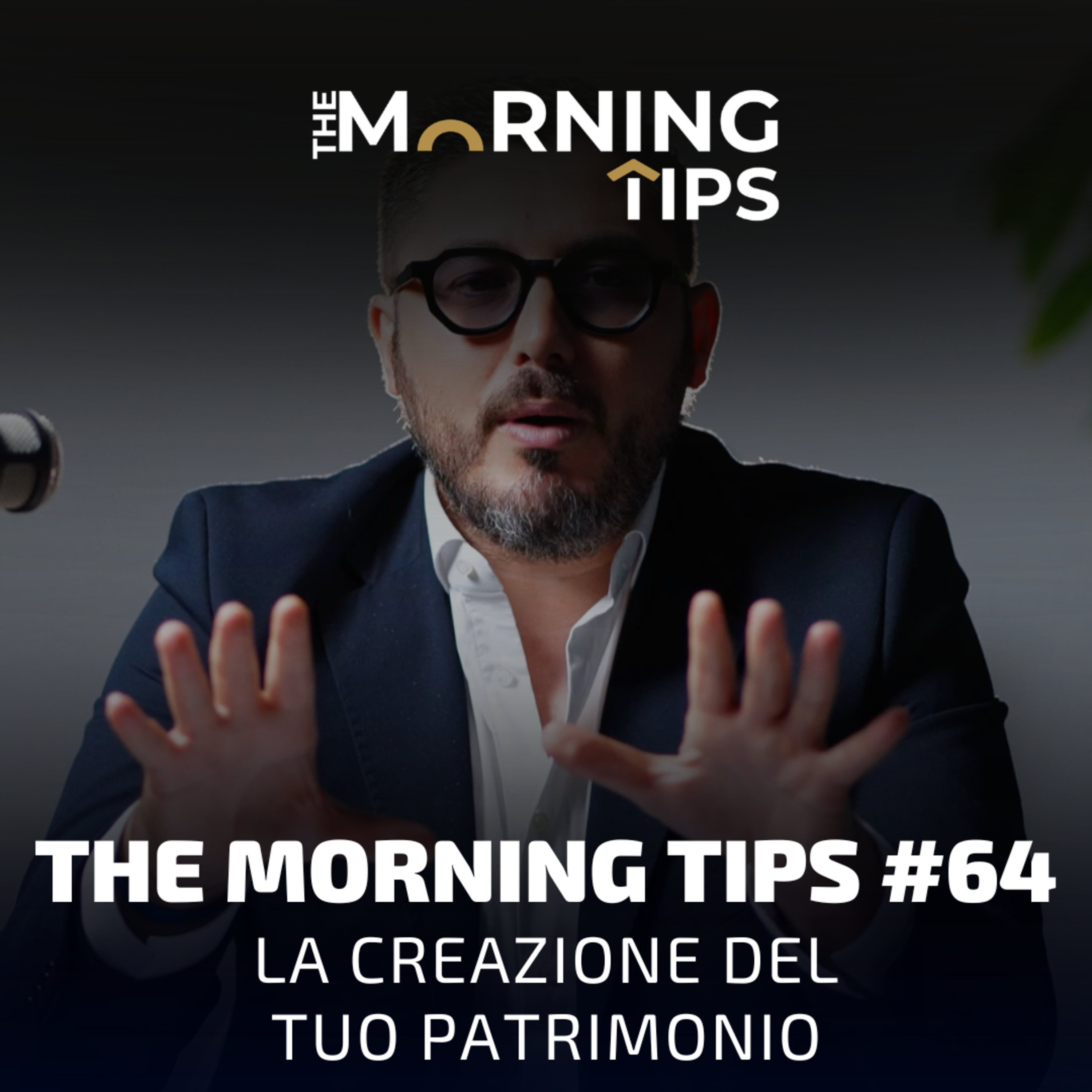 THE MORNING TIPS #64 | La creazione del tuo patrimonio episode artwork