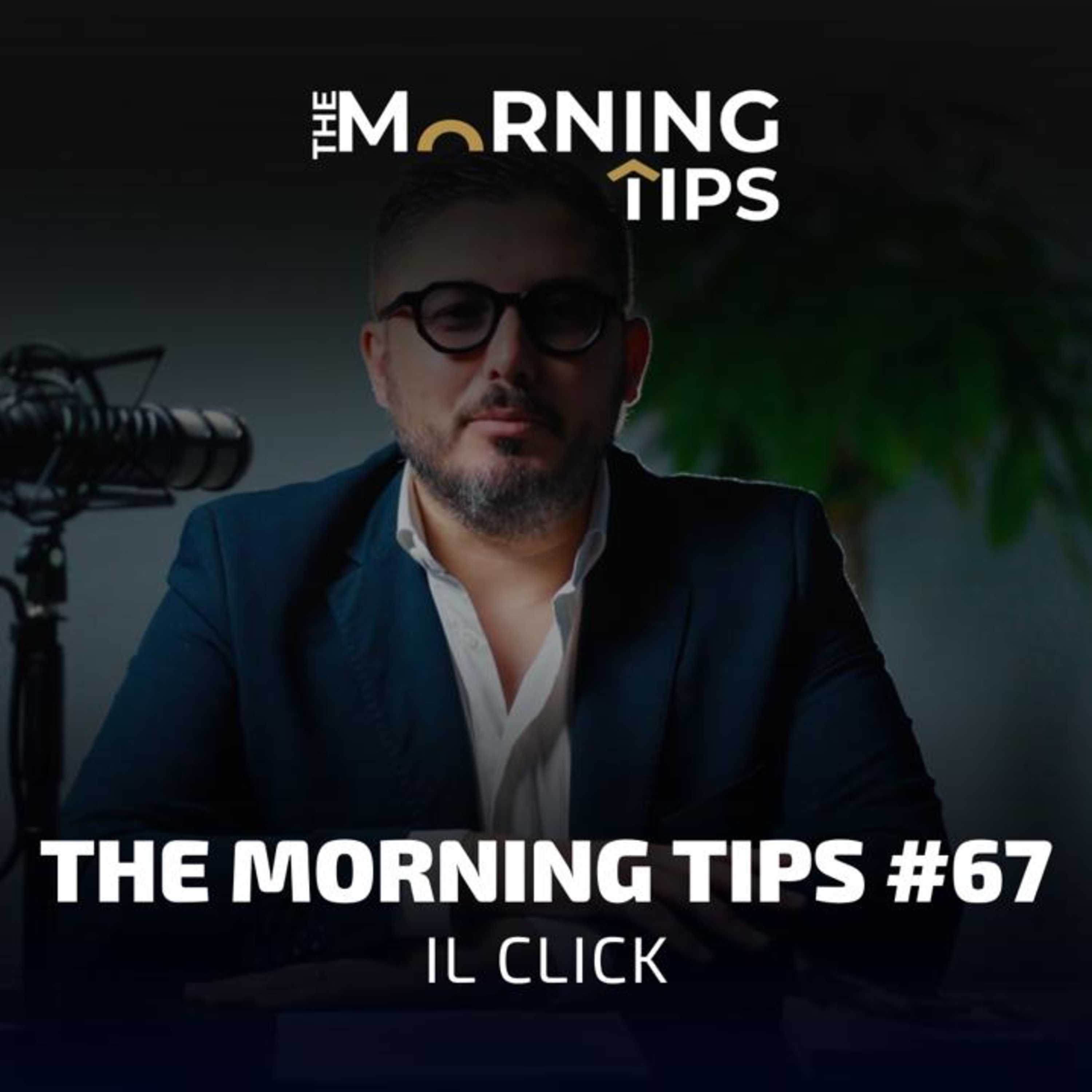 THE MORNING TIPS #67 | Il click episode artwork