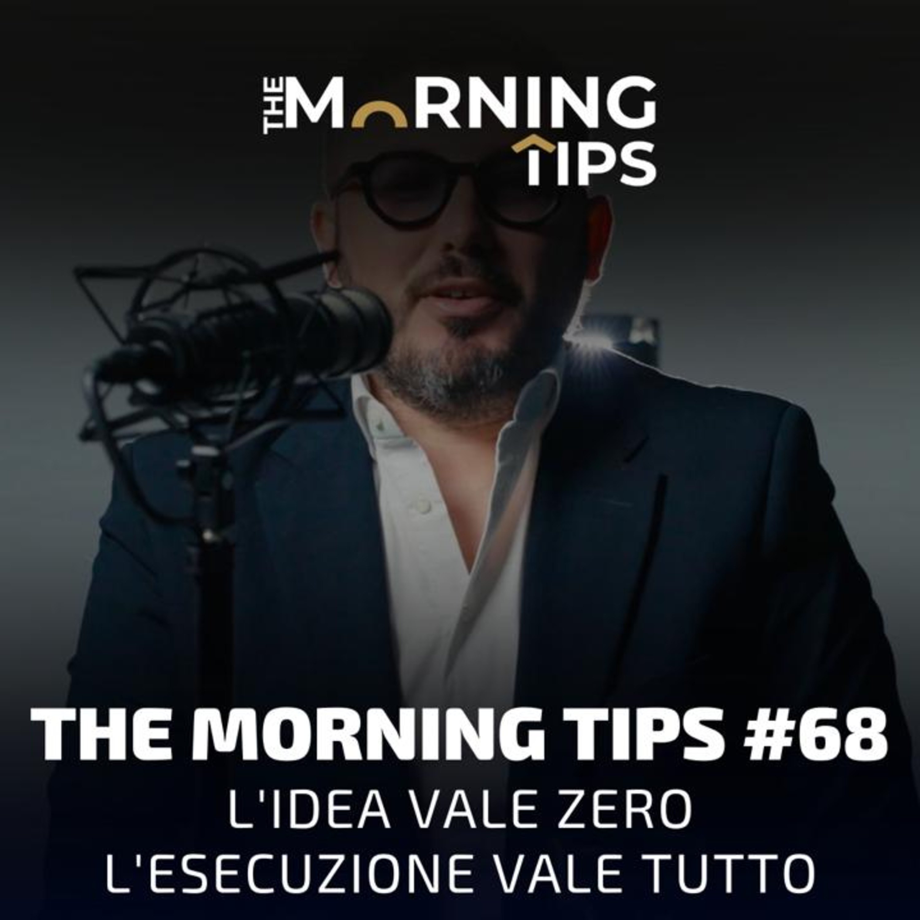 THE MORNING TIPS #68 | L'idea vale zero, l'esecuzione vale tutto episode artwork