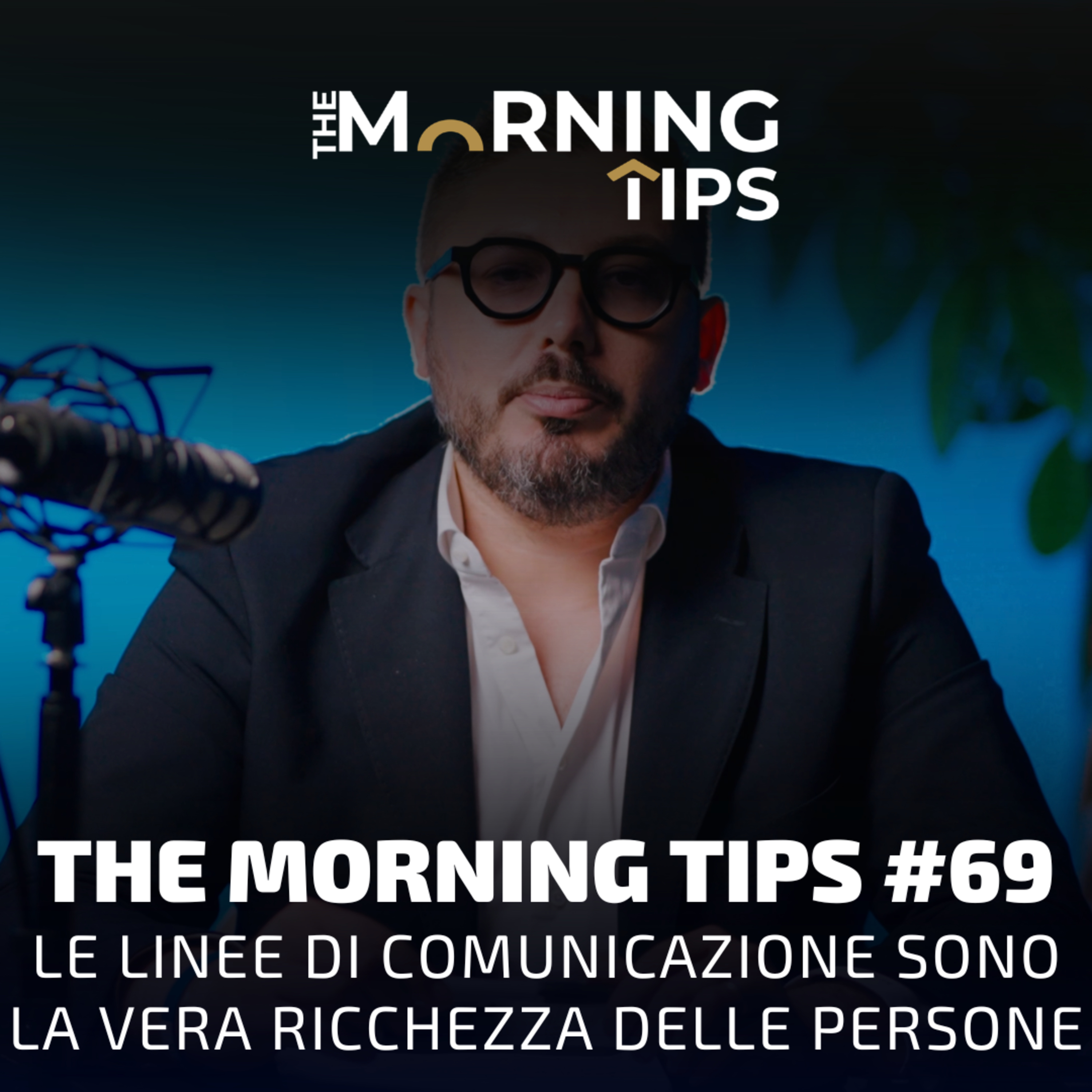 THE MORNING TIPS #69 | Le linee di comunicazione sono la vera ricchezza delle persone episode artwork