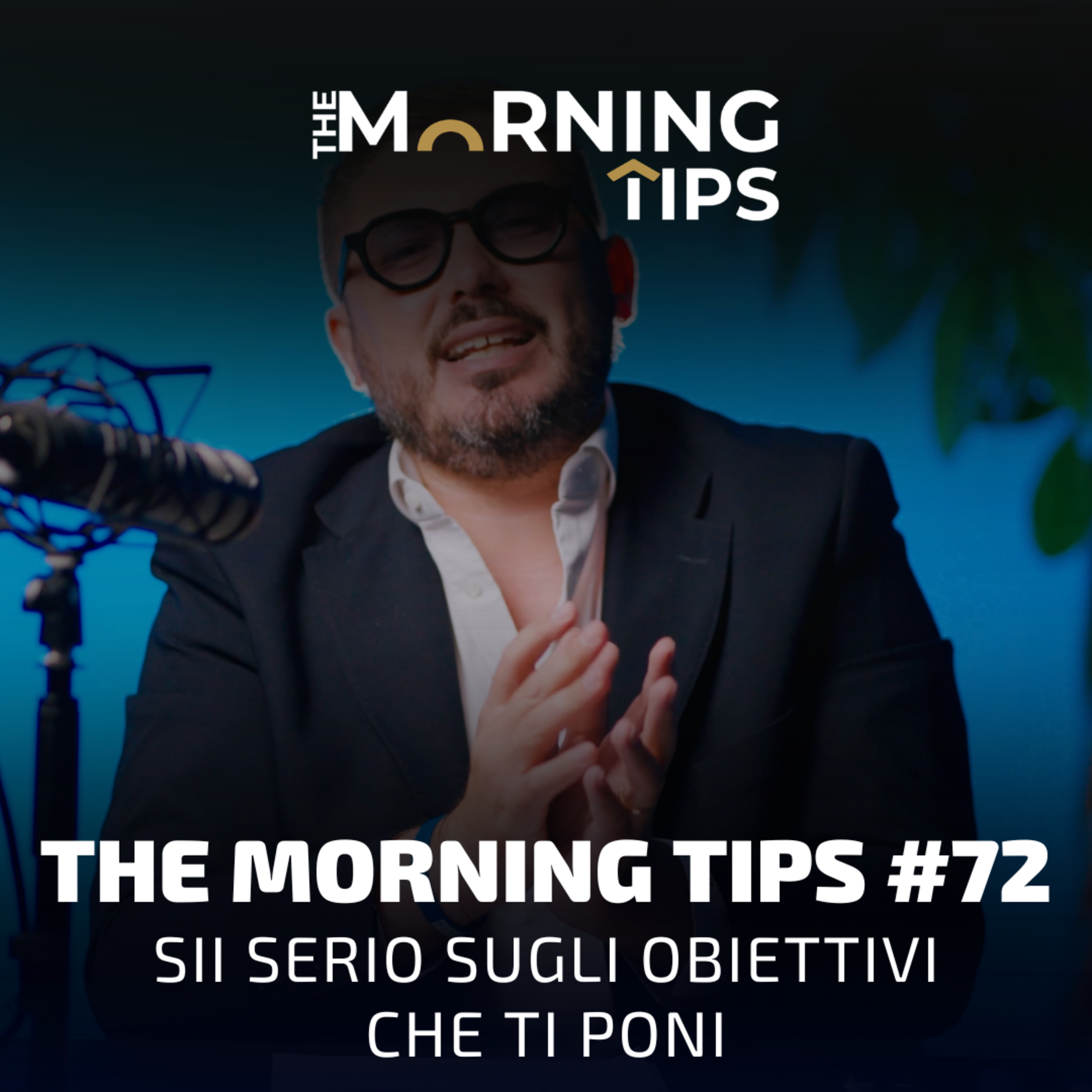 THE MORNING TIPS #72 | Sii serio sugli obiettivi che ti poni episode artwork