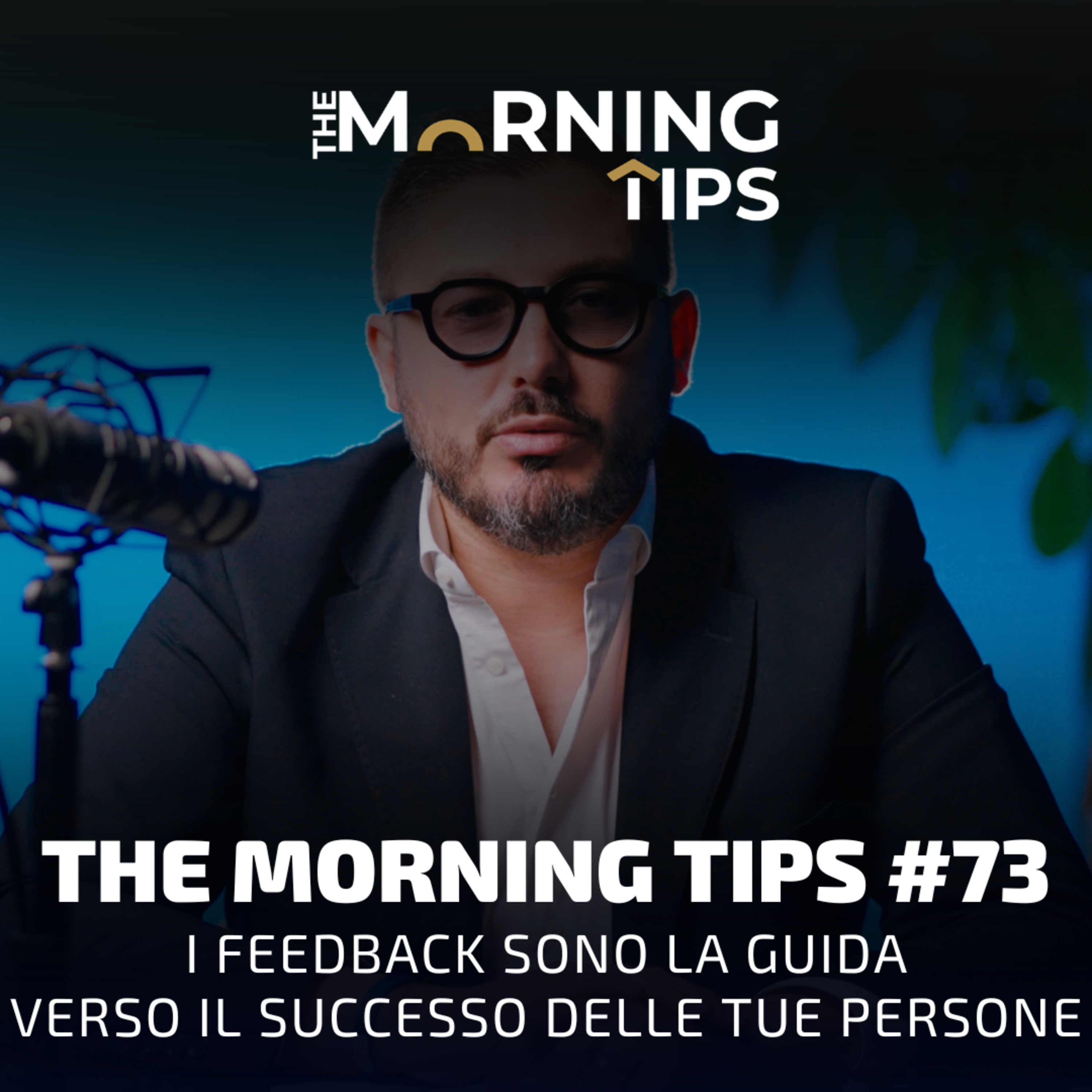 THE MORNING TIPS #73 | I feedback sono la guida verso il successo delle tue persone episode artwork
